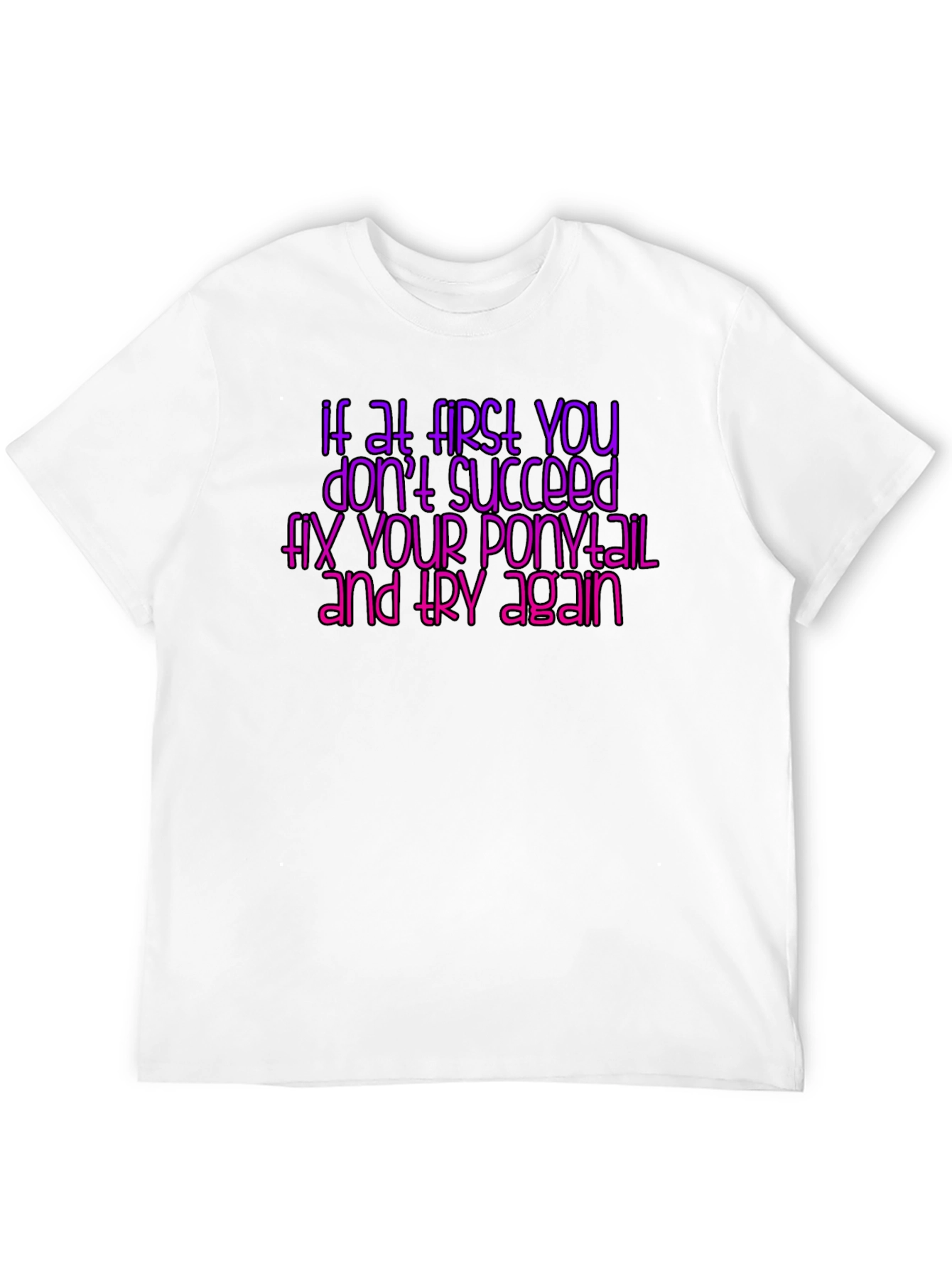 Black Funny Ponytail T-Shirt - If at First You Don't Succeed view 12