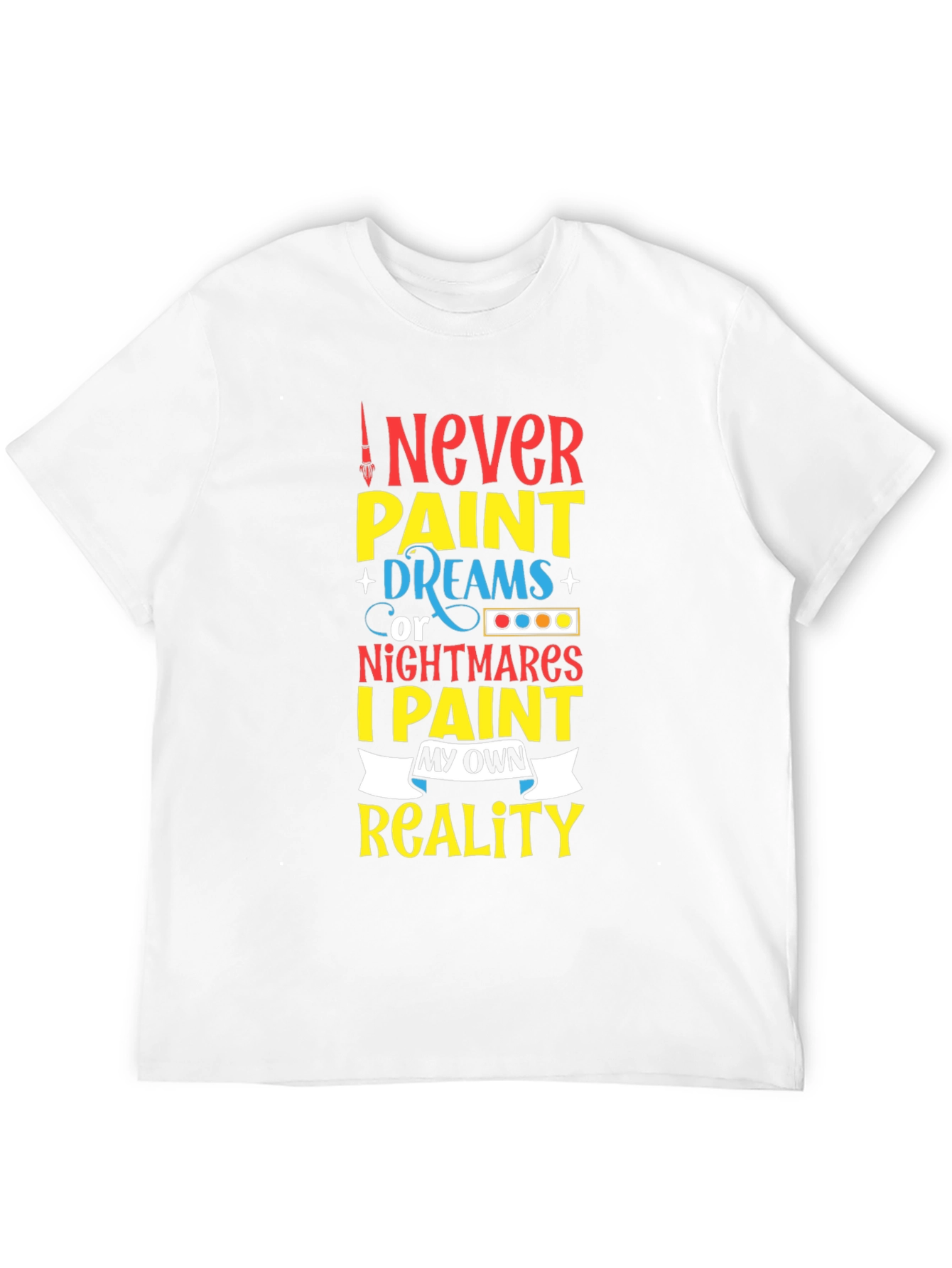 Black Never Paint Dreams T-Shirt - Artistic Expression view 12