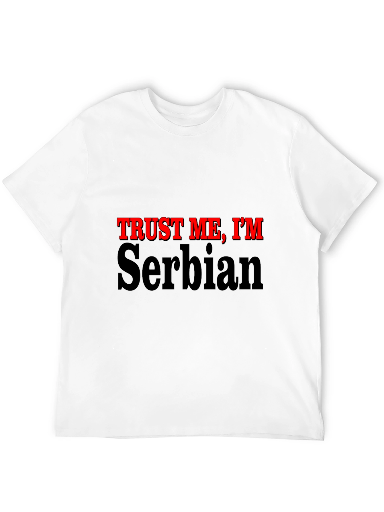 Black Trust Me, I'm Serbian - Graphic T-Shirt view 12