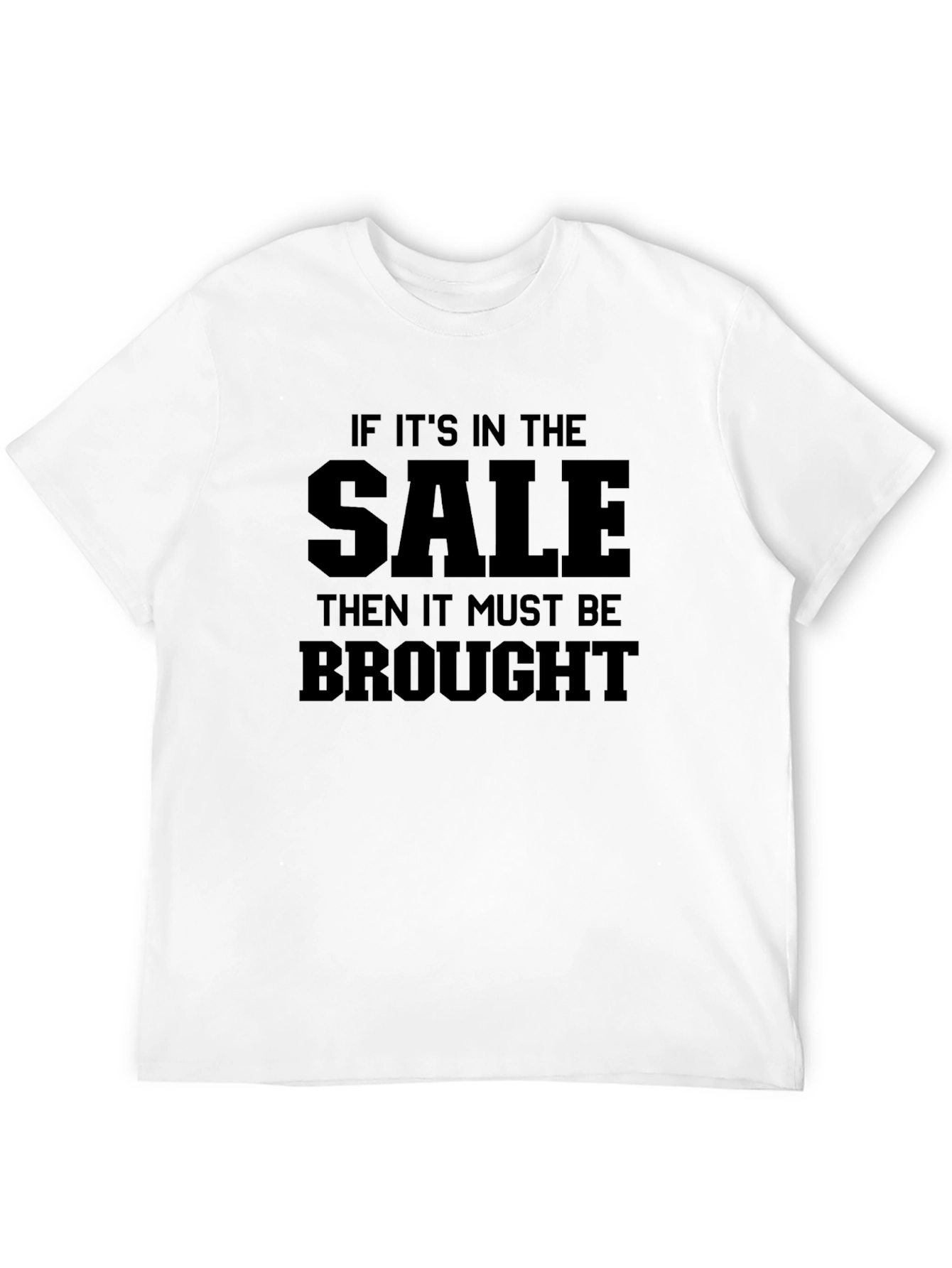 Black Sale T-Shirt - If It's In The Sale, It Must Be Brought! view 12