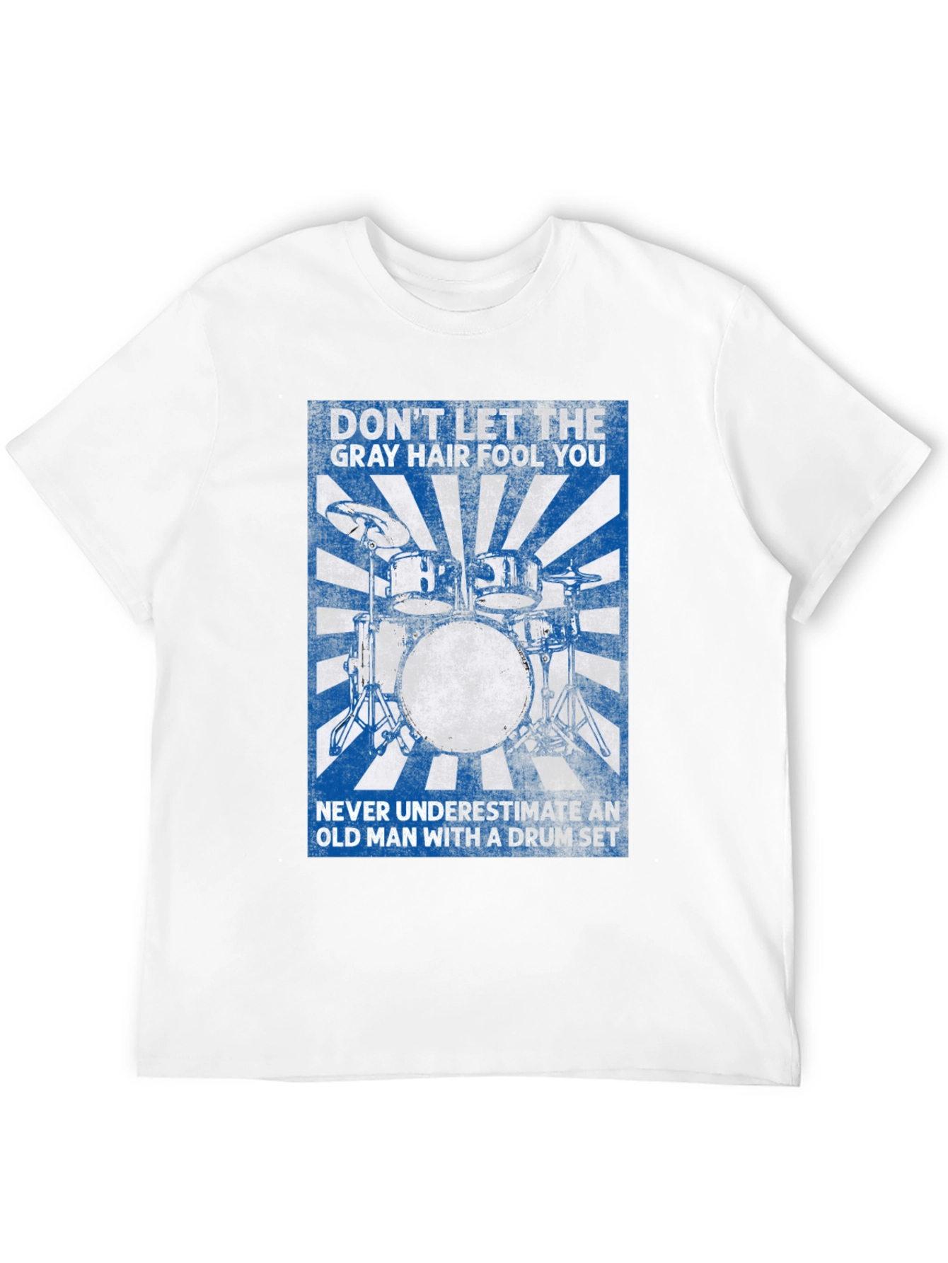 Drummer T-Shirt: Don't Let the Gray Hair Fool You - 12