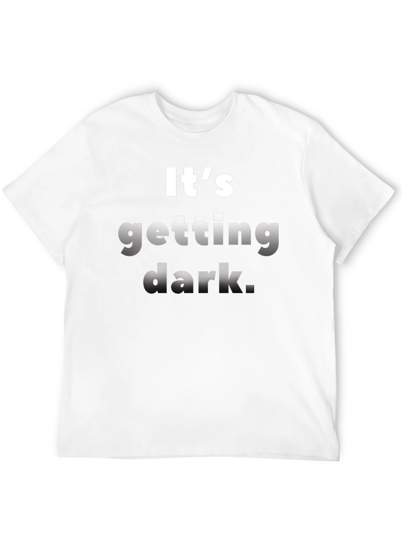Black It's Getting Dark T-Shirt - Unique Novelty Tee view 12