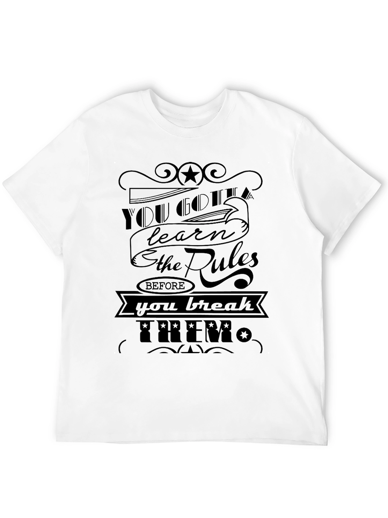 Black You Gotta Learn the Rules Before You Break Them T-Shirt view 12