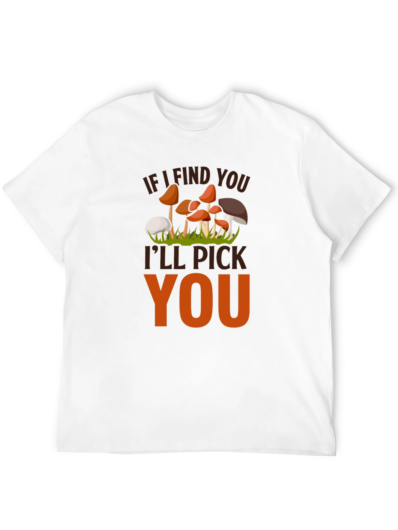 Black Mushroom Lover's T-Shirt - "If I Find You I'll Pick You" view 12