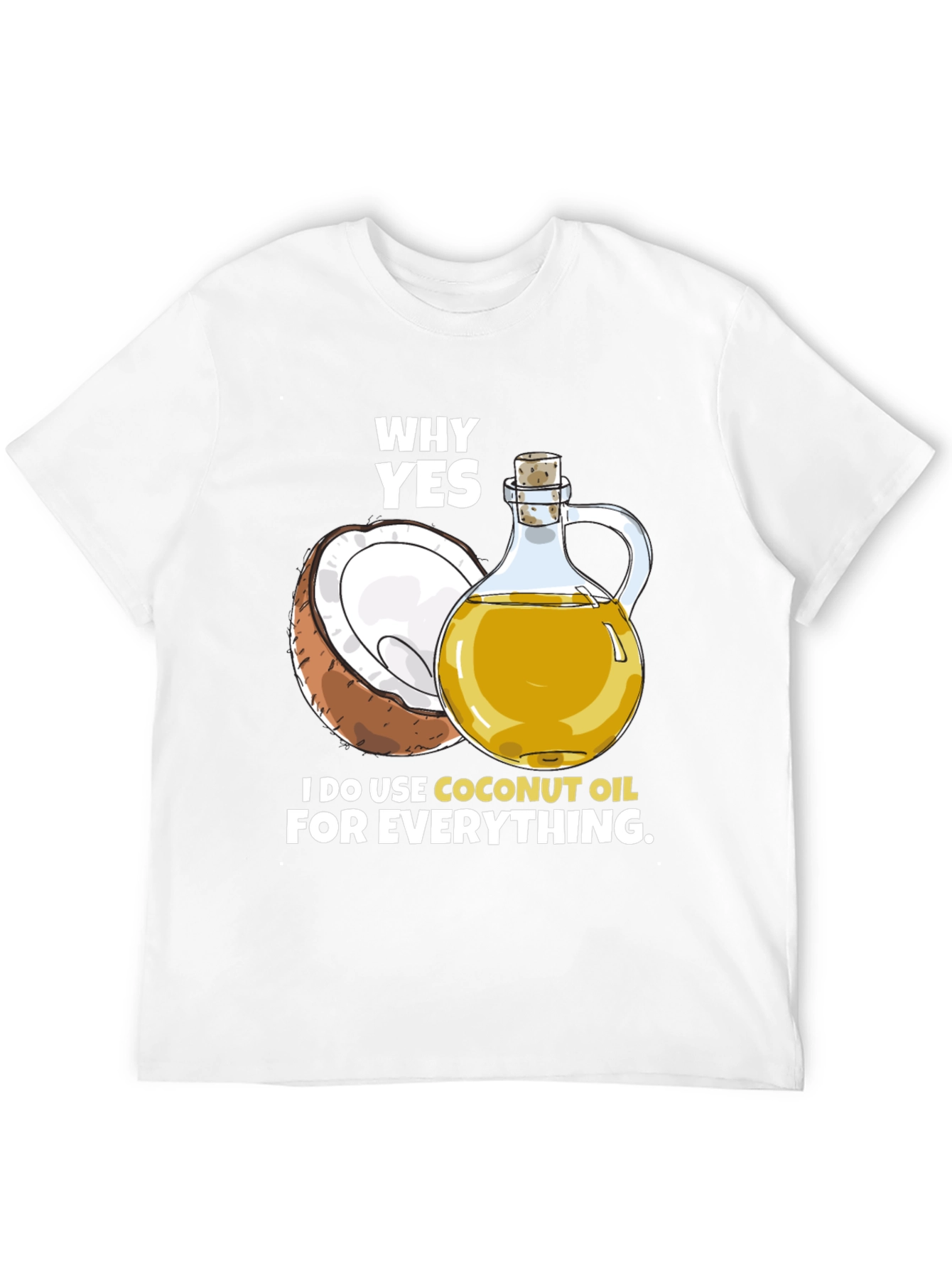 Black Coconut Oil T-Shirt - Why Yes, I Use It! view 12