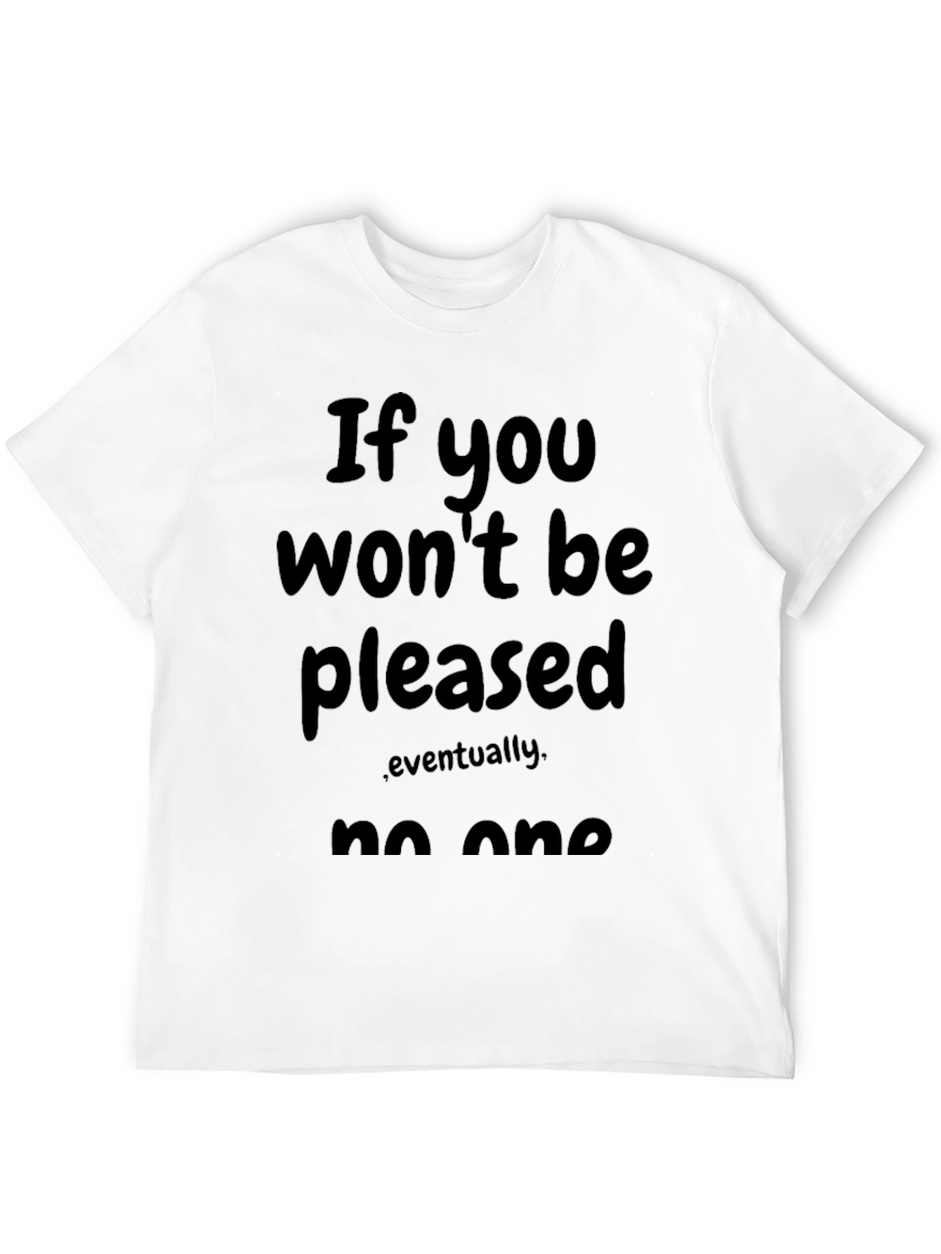 Black Funny Sarcastic Graphic Tee - "If You Won't Be Pleased" view 12