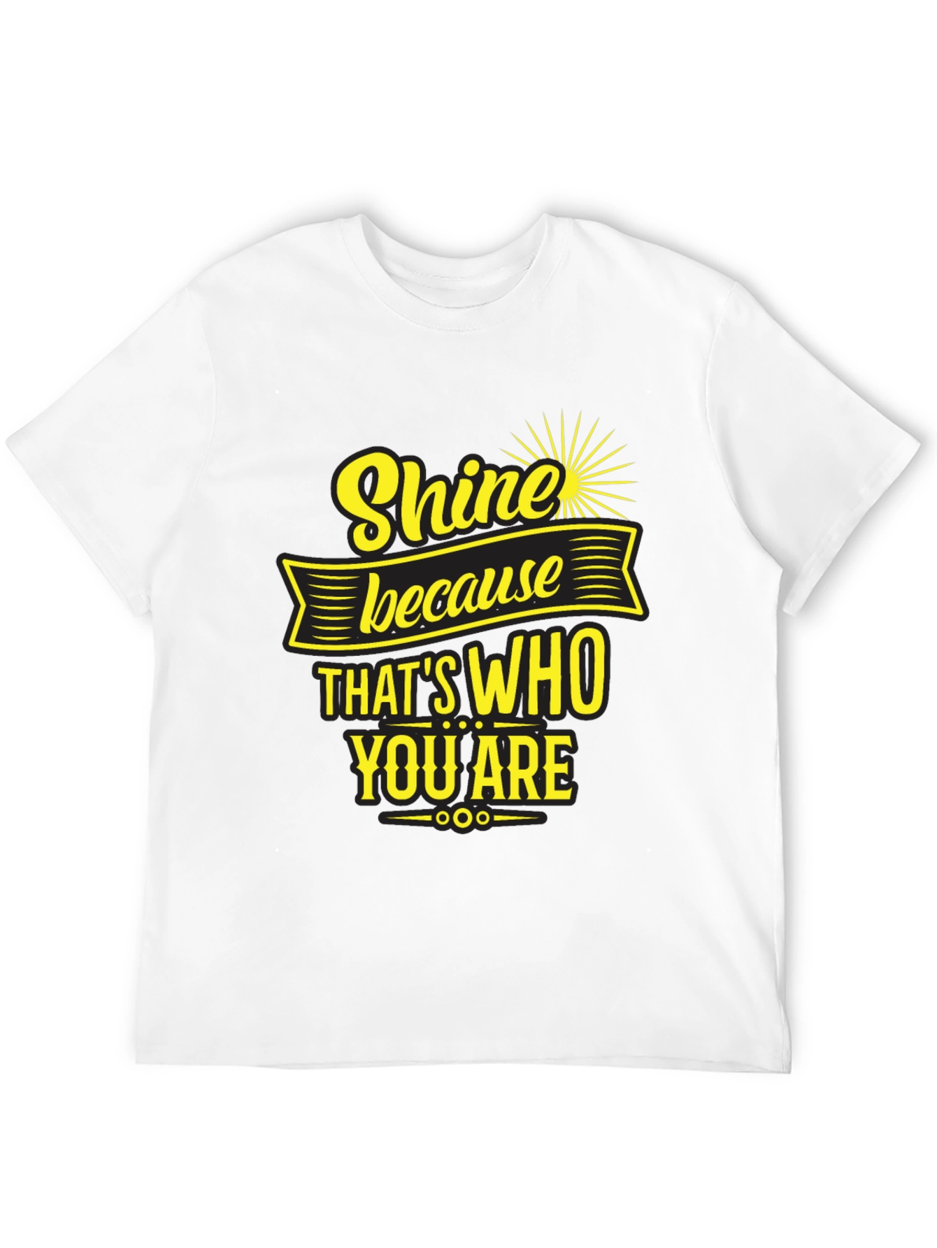 Black Shine Because That's Who You Are T-Shirt view 12
