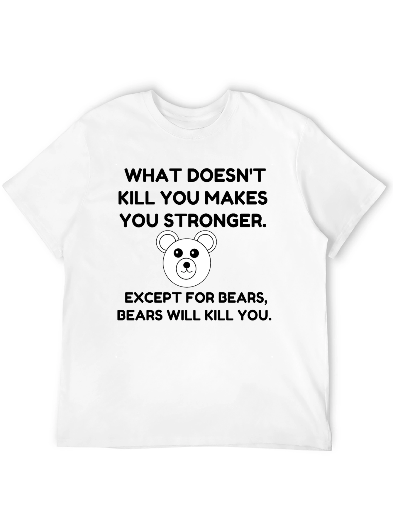 Black Funny Bear T-Shirt: What Doesn't Kill You Makes You Stronger view 12