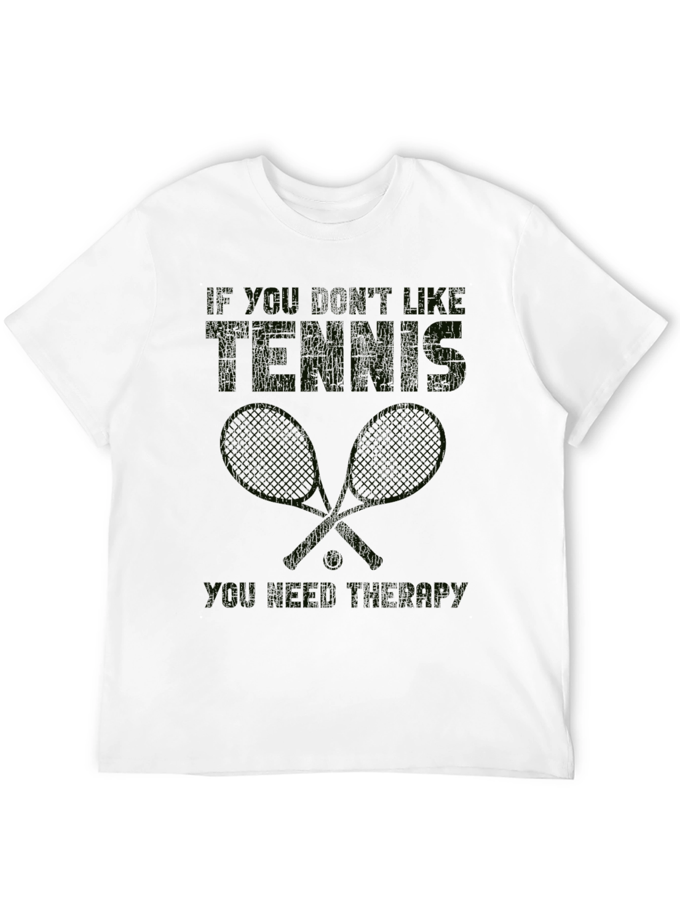 Funny Tennis Graphic Tee - "If You Don't Like Tennis..." - 12