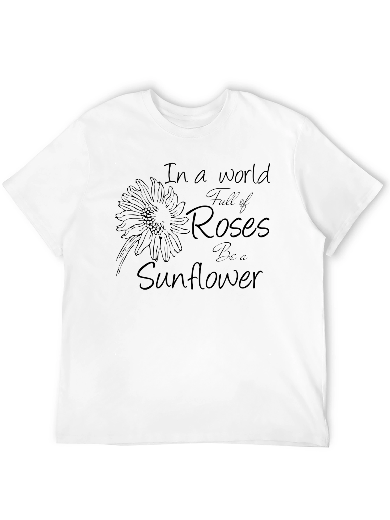 Black In a World of Roses Be a Sunflower T-Shirt view 12