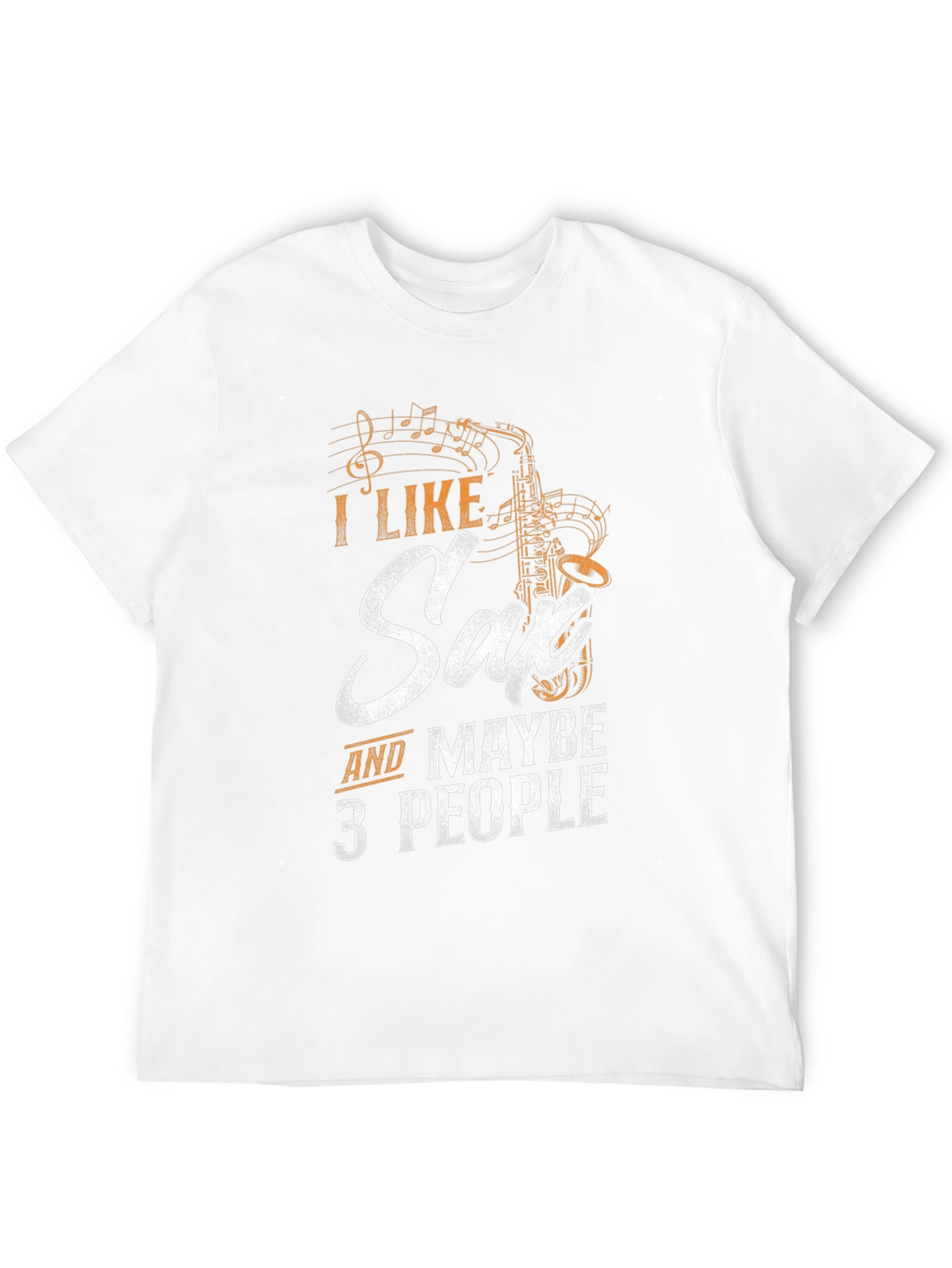 Black I Like Saxophone & Maybe 3 People - Funny Musician T-Shirt view 12