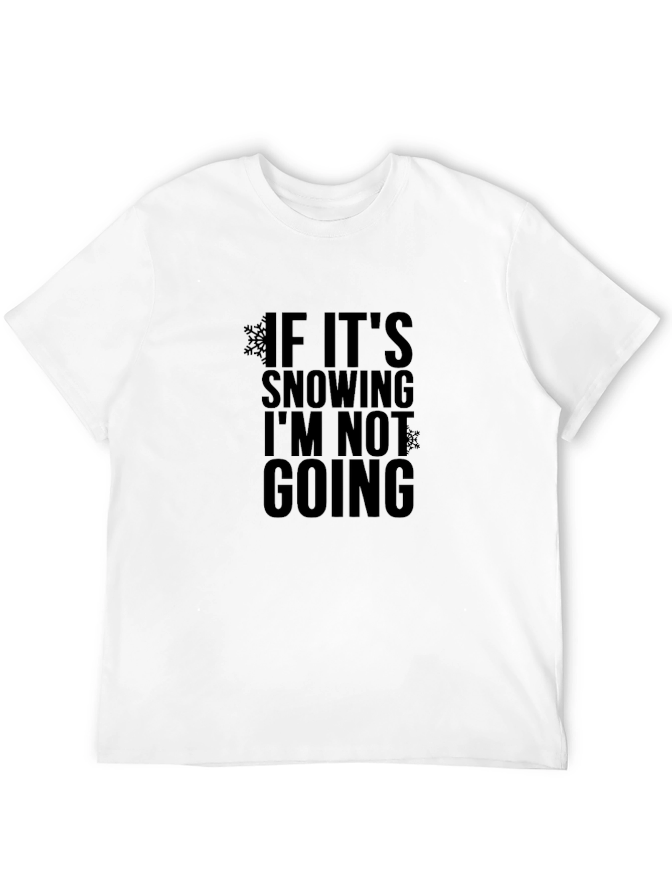 Black Funny Snow Day T-Shirt: If It's Snowing I'm Not Going! view 12