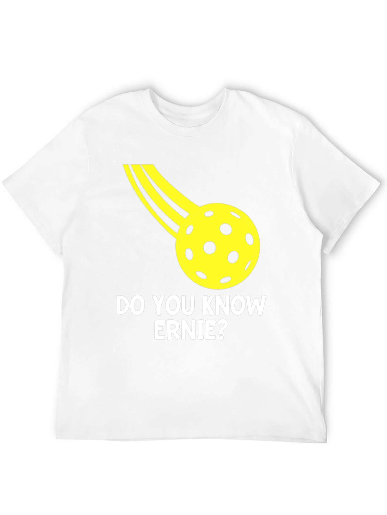 Do You Know Ernie? Pickleball T-Shirt - 12