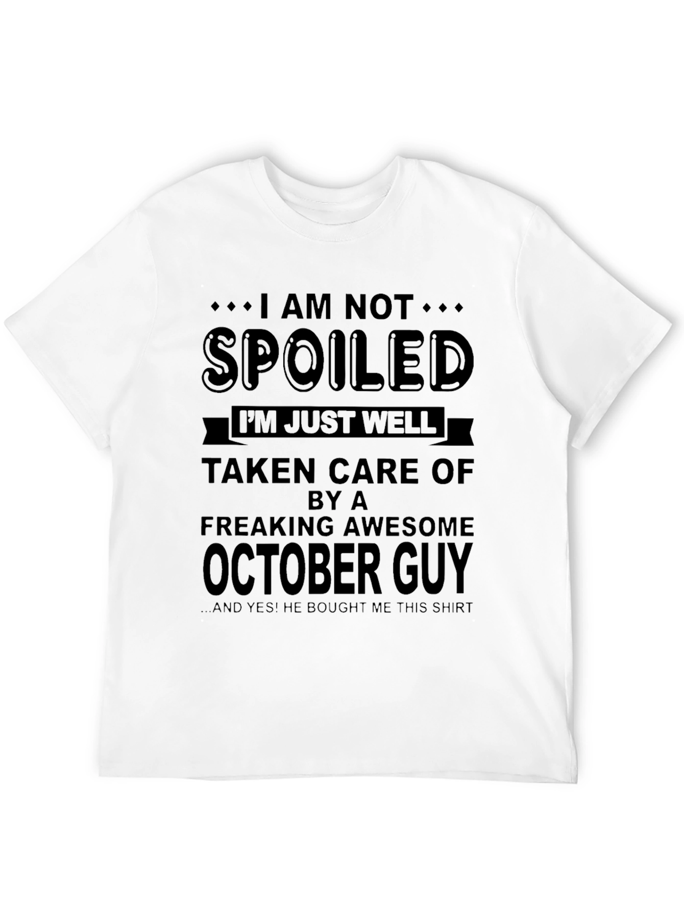 Black I'm Not Spoiled October Guy T-Shirt view 12