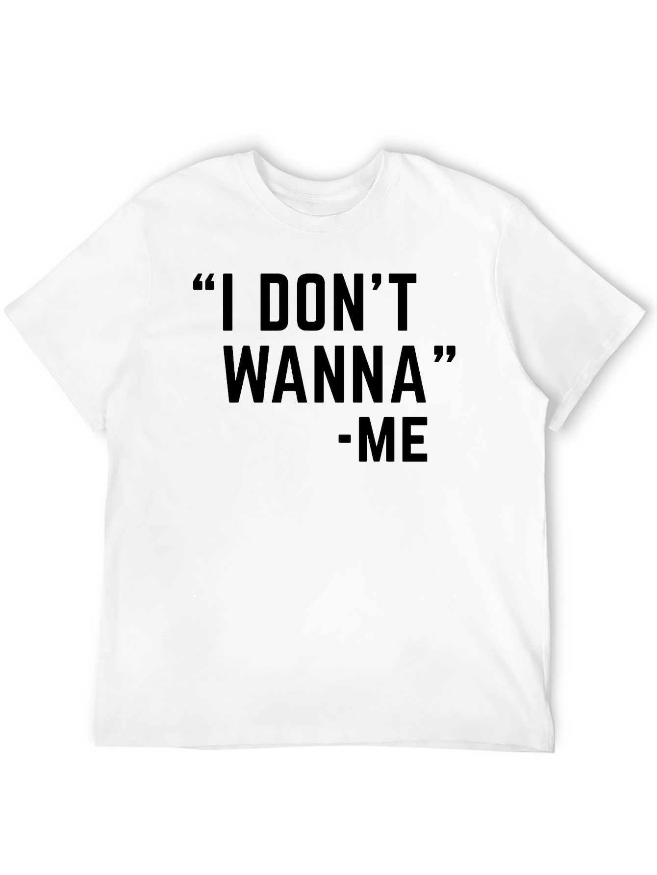 Black "I Don't Wanna" Graphic Black T-Shirt - Unisex view 12
