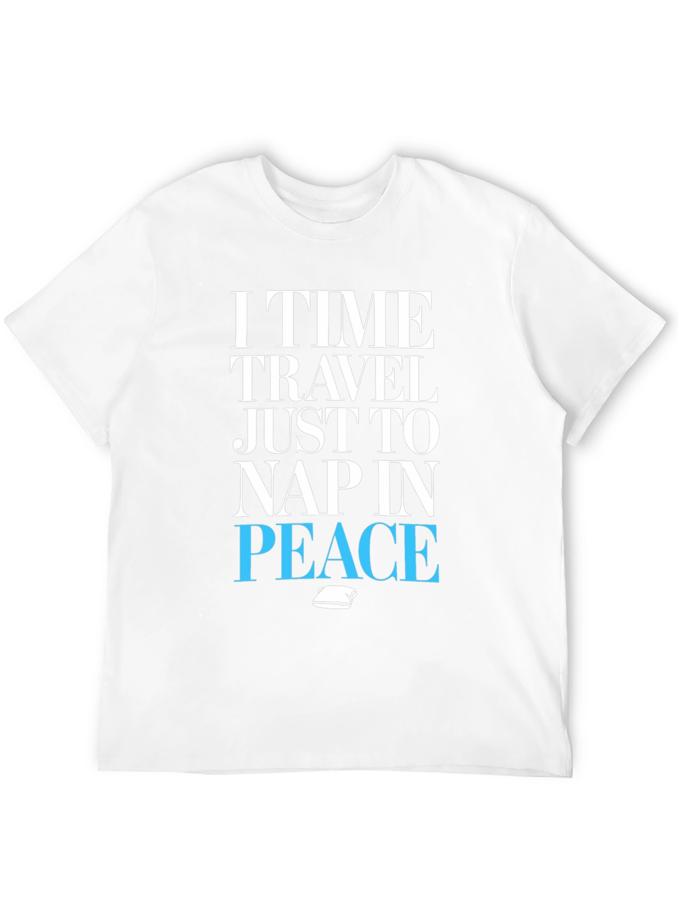 Black I Time Travel Just To Nap In Peace T-Shirt view 12