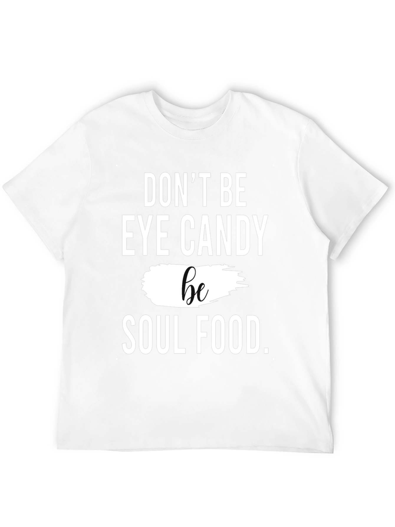 Black Don't Be Eye Candy Be Soul Food T-Shirt view 12