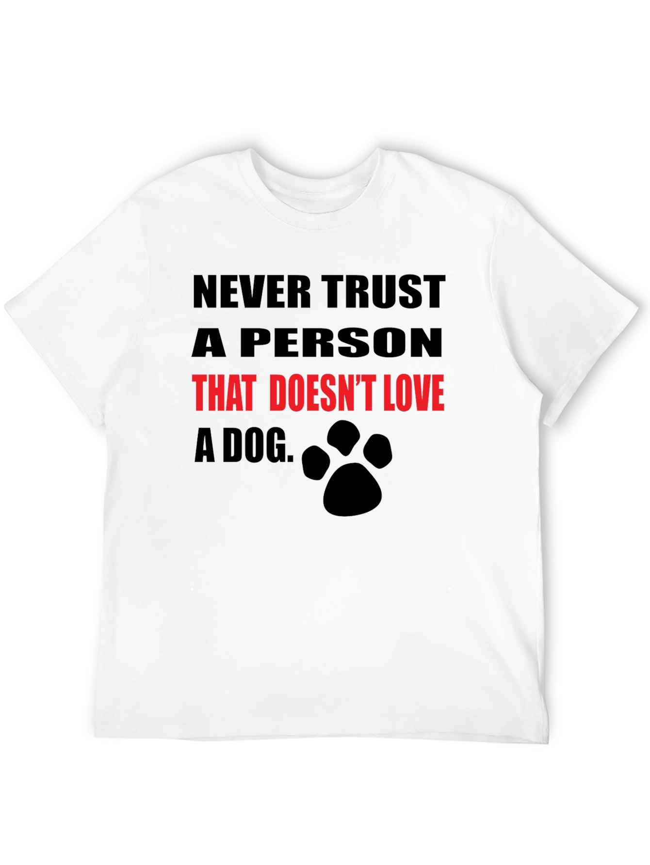 Black Never Trust a Person That Doesn't Love a Dog T-Shirt view 12