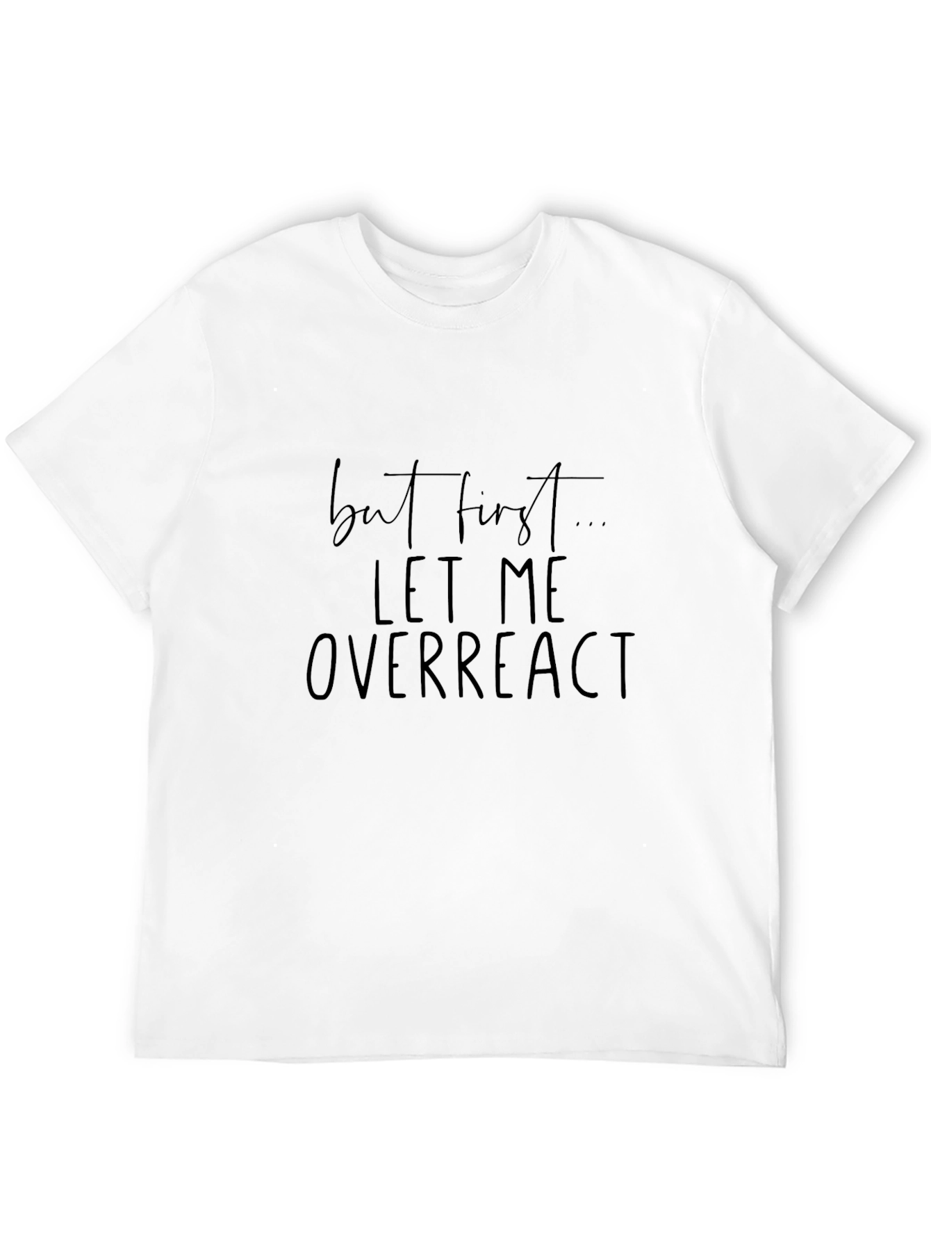 Black Funny "Let Me Overreact" Black T-Shirt view 12