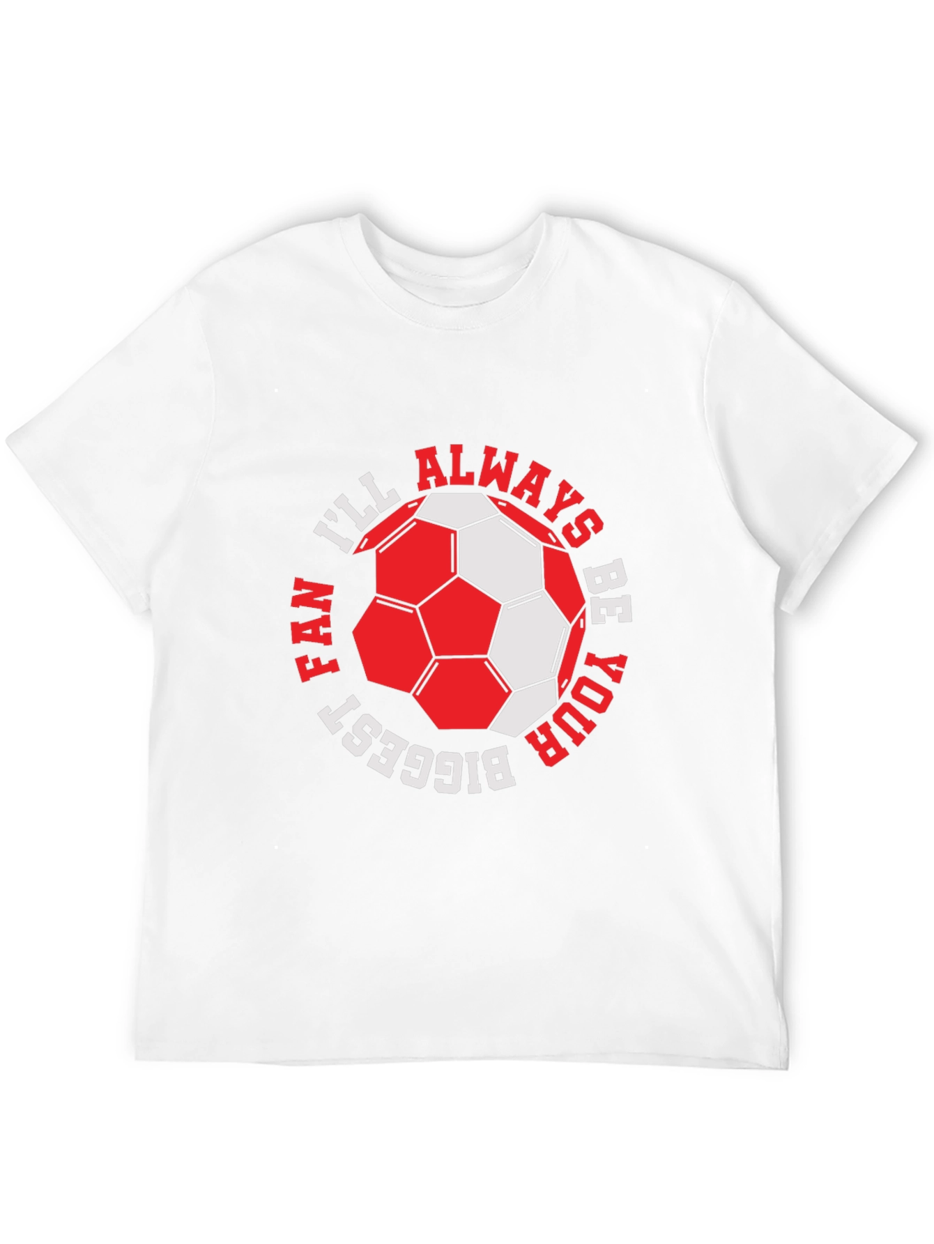 Black Soccer Fan T-Shirt - I'll Always Be Your Biggest Fan view 12