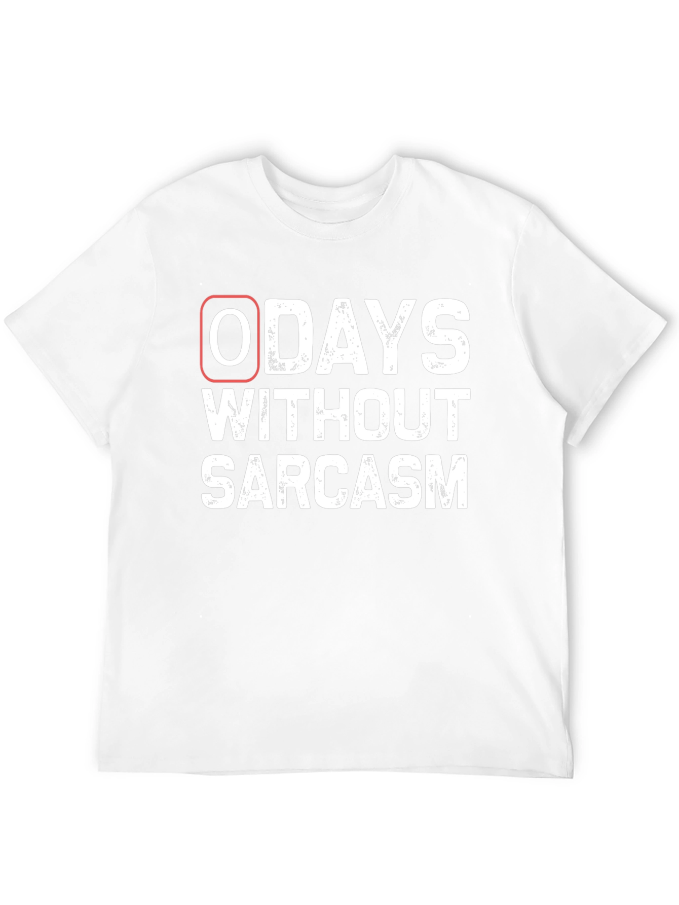 Zero Days Without Sarcasm T-Shirt - 12