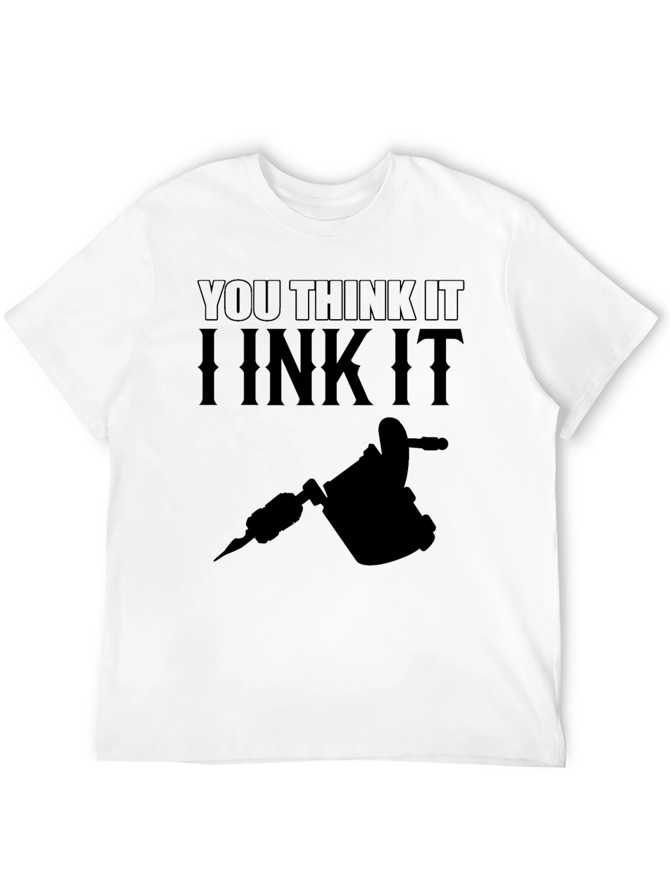 Black You Think It, I Ink It Tattoo Artist Black T-Shirt view 12