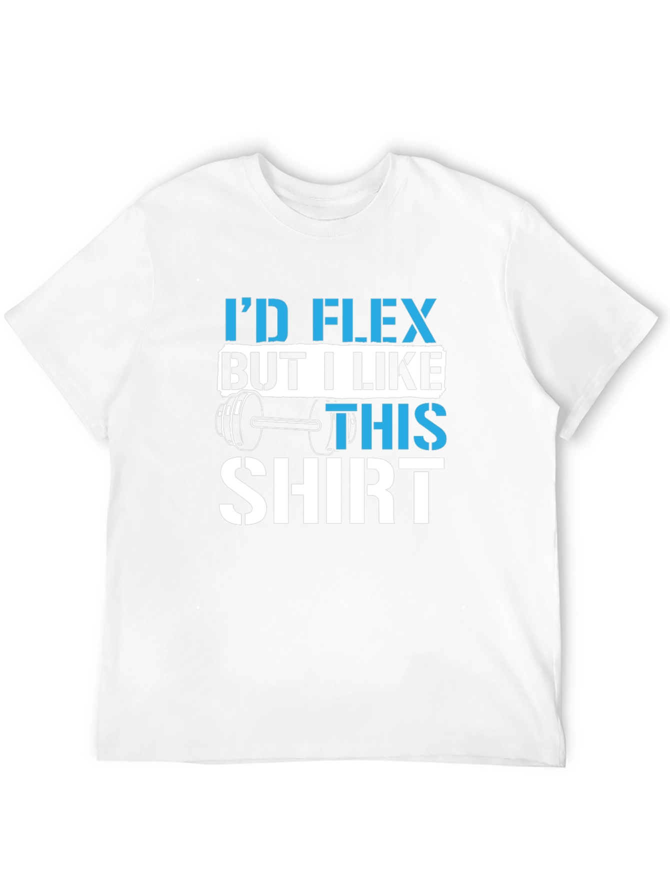 Black I'd Flex But I Like This Shirt Gym Workout T-Shirt view 12