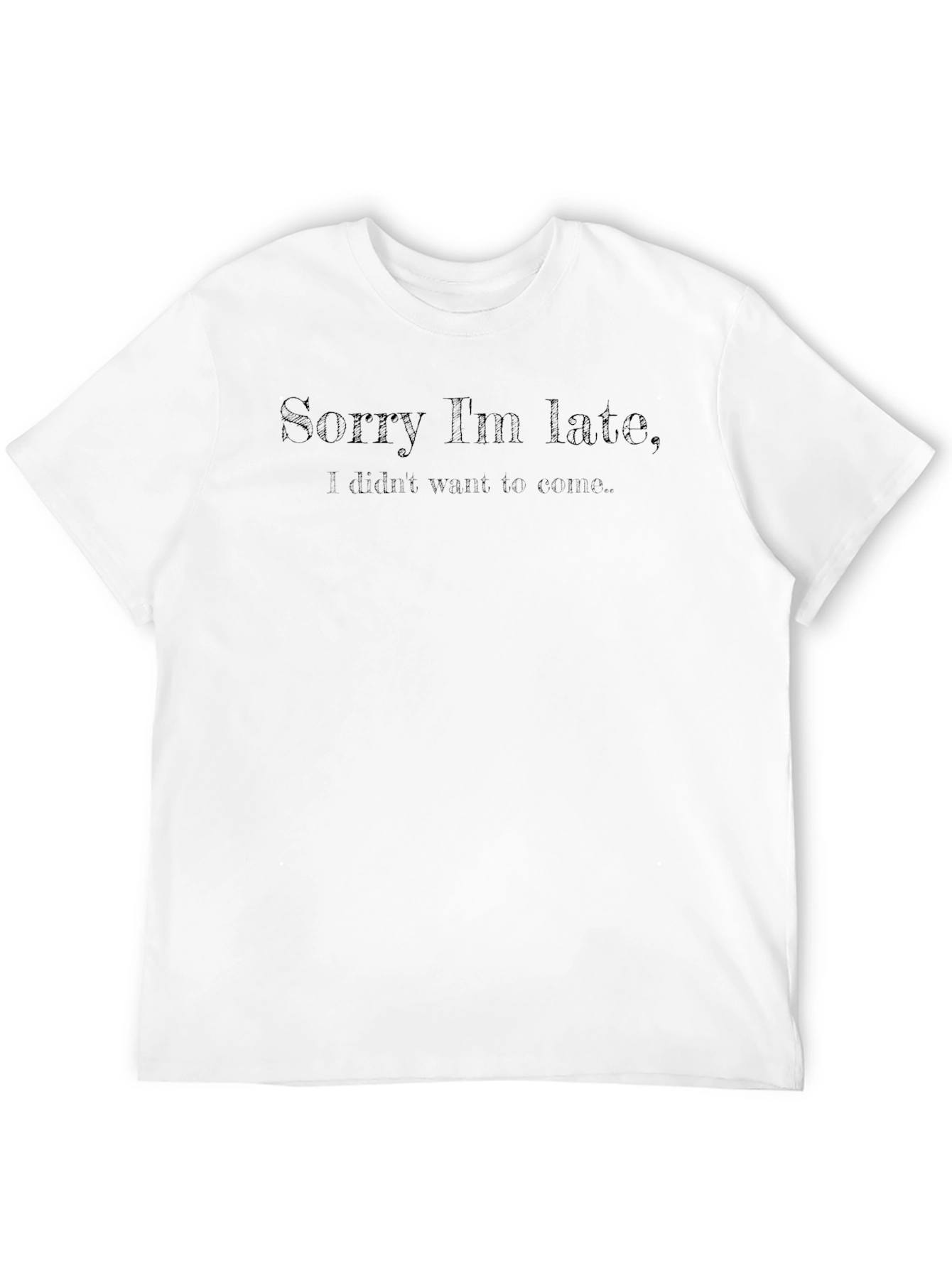 Black Sorry I'm Late T-Shirt Funny Slogan Tee view 12