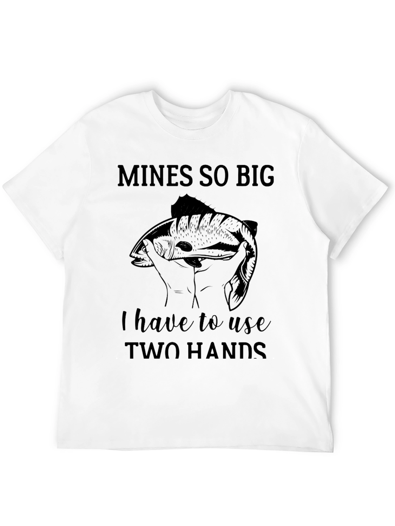 Black Mines So Big Fishing T-Shirt - Two Hands Graphic Tee view 12