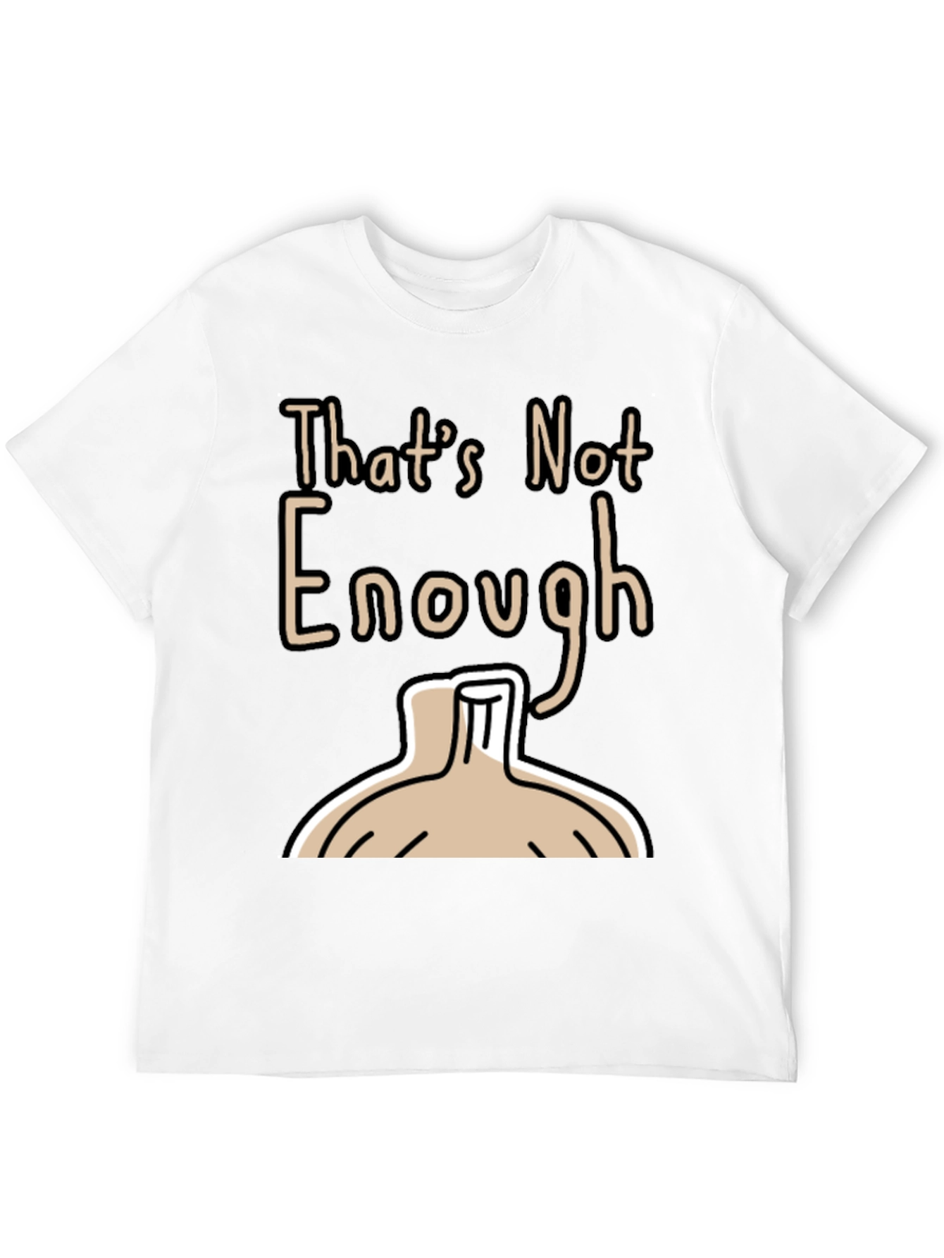 Black That's Not Enough T-Shirt - Funny Onion Design view 12