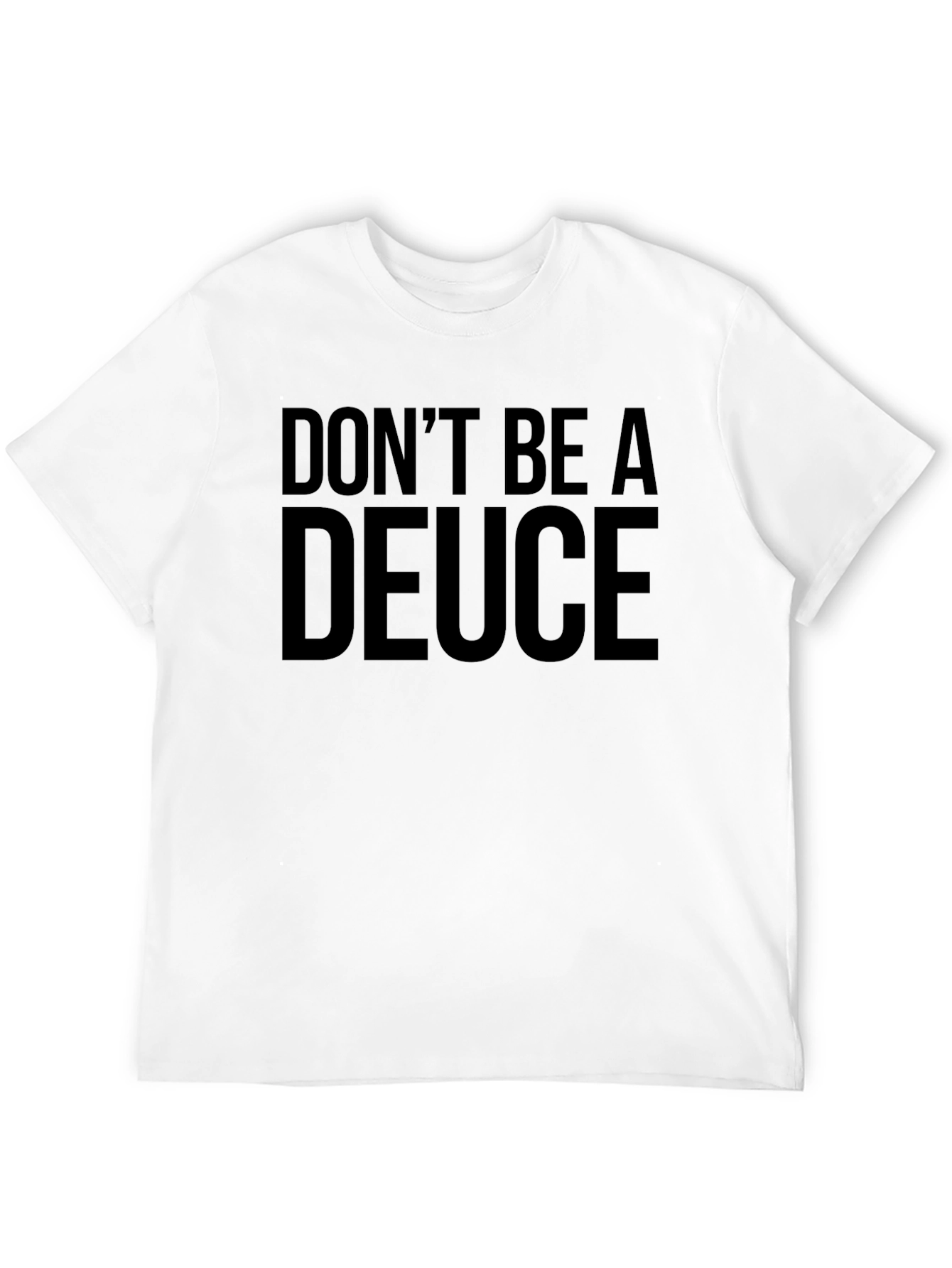 Black Don't Be a Deuce Black T-Shirt view 12
