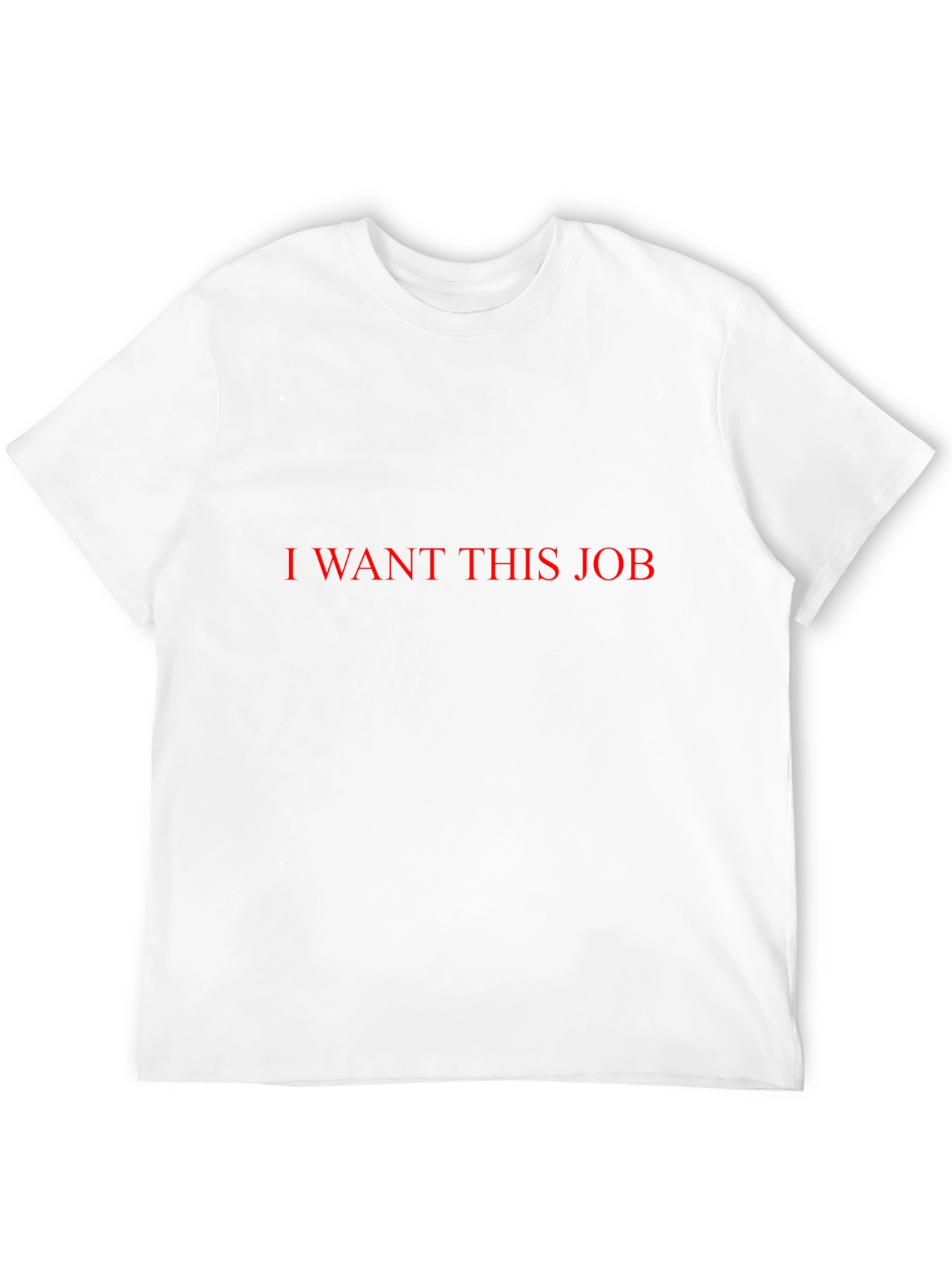Black I Want This Job T-Shirt - Bold Statement Tee view 12