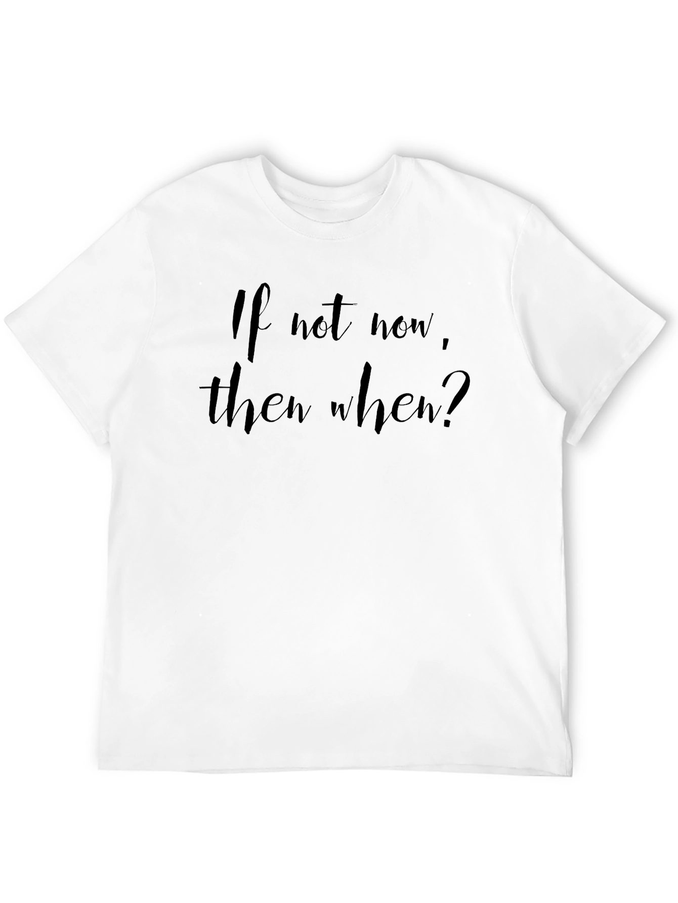 Black If Not Now, When? Black T-Shirt view 12