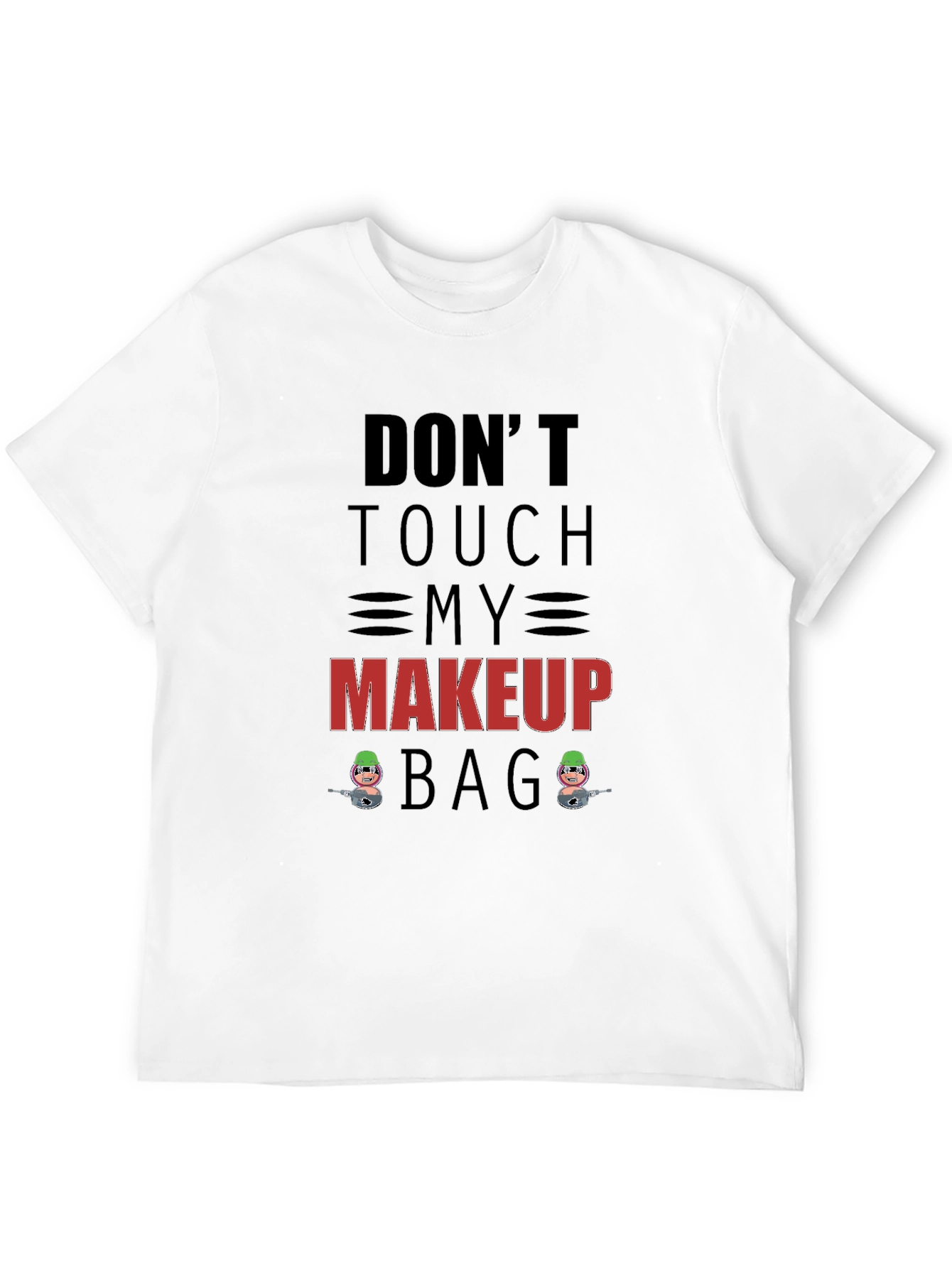 Black Don't Touch My Makeup Bag Graphic T-Shirt view 12
