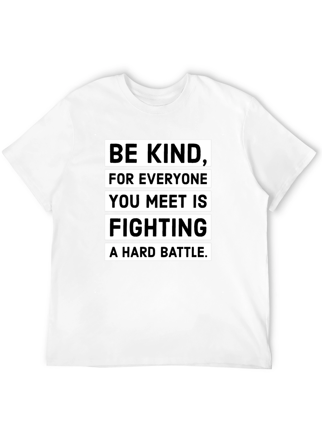 Black Be Kind T-Shirt: Everyone Fights a Hard Battle view 12
