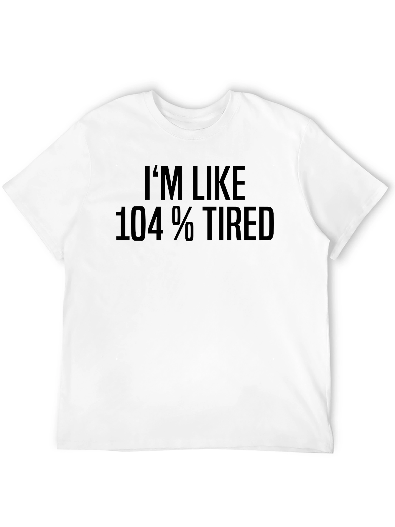 Black I'm Like 104% Tired Graphic T-Shirt view 12