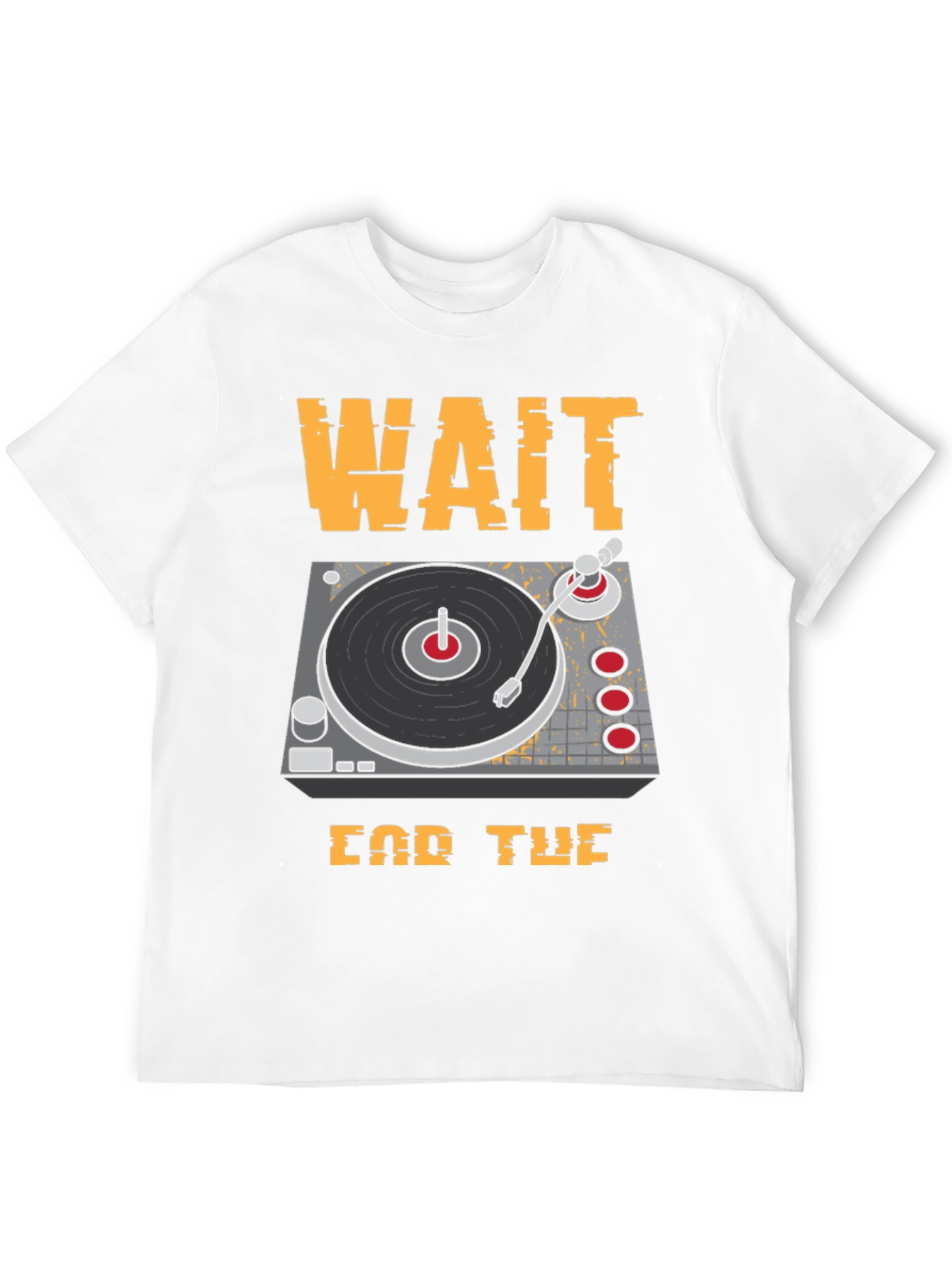 Wait For The Drop DJ Turntable Graphic T-Shirt - 12