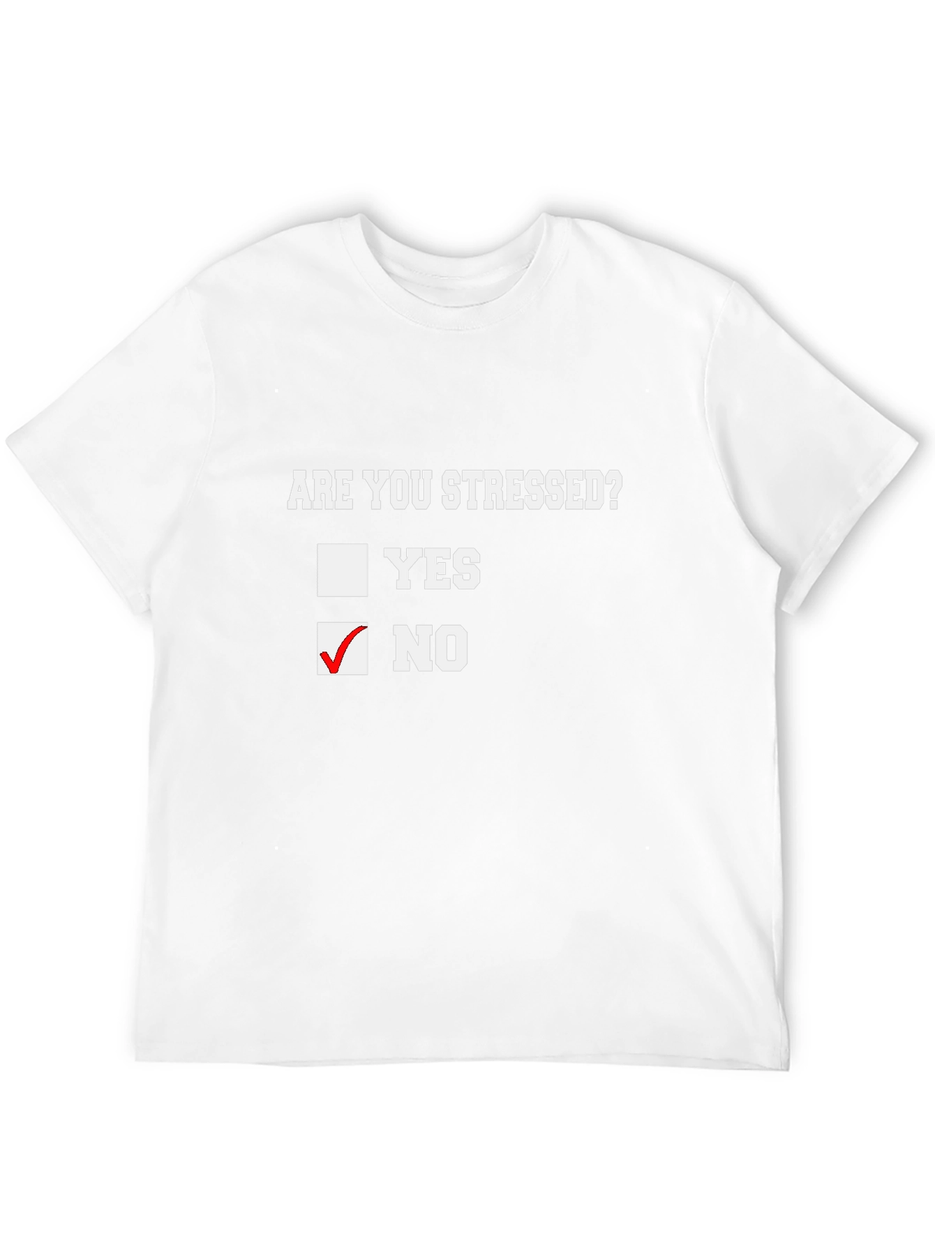 Are You Stressed? No Funny Novelty T-Shirt - 12