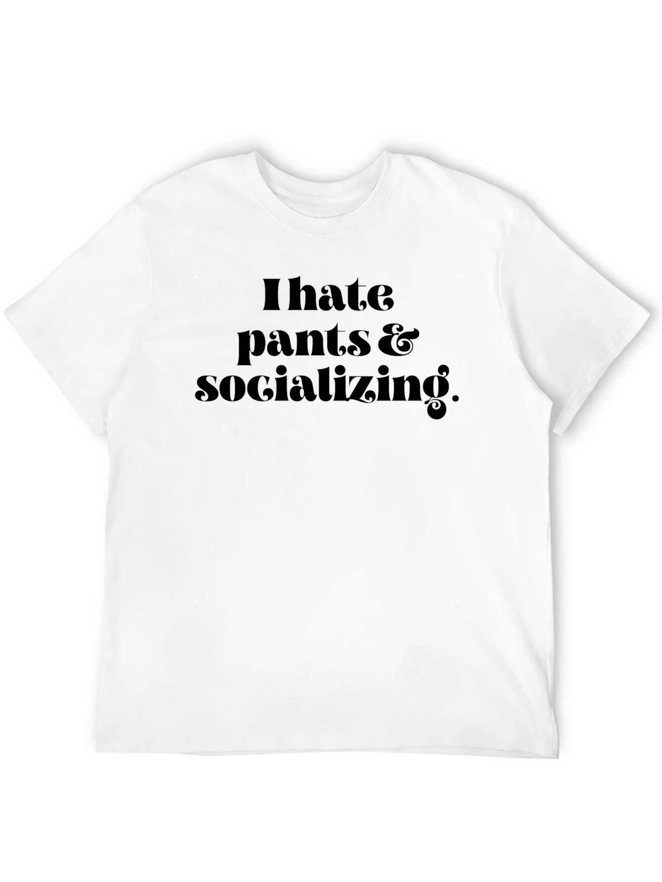Black I Hate Pants & Socializing Black Graphic T-Shirt view 12