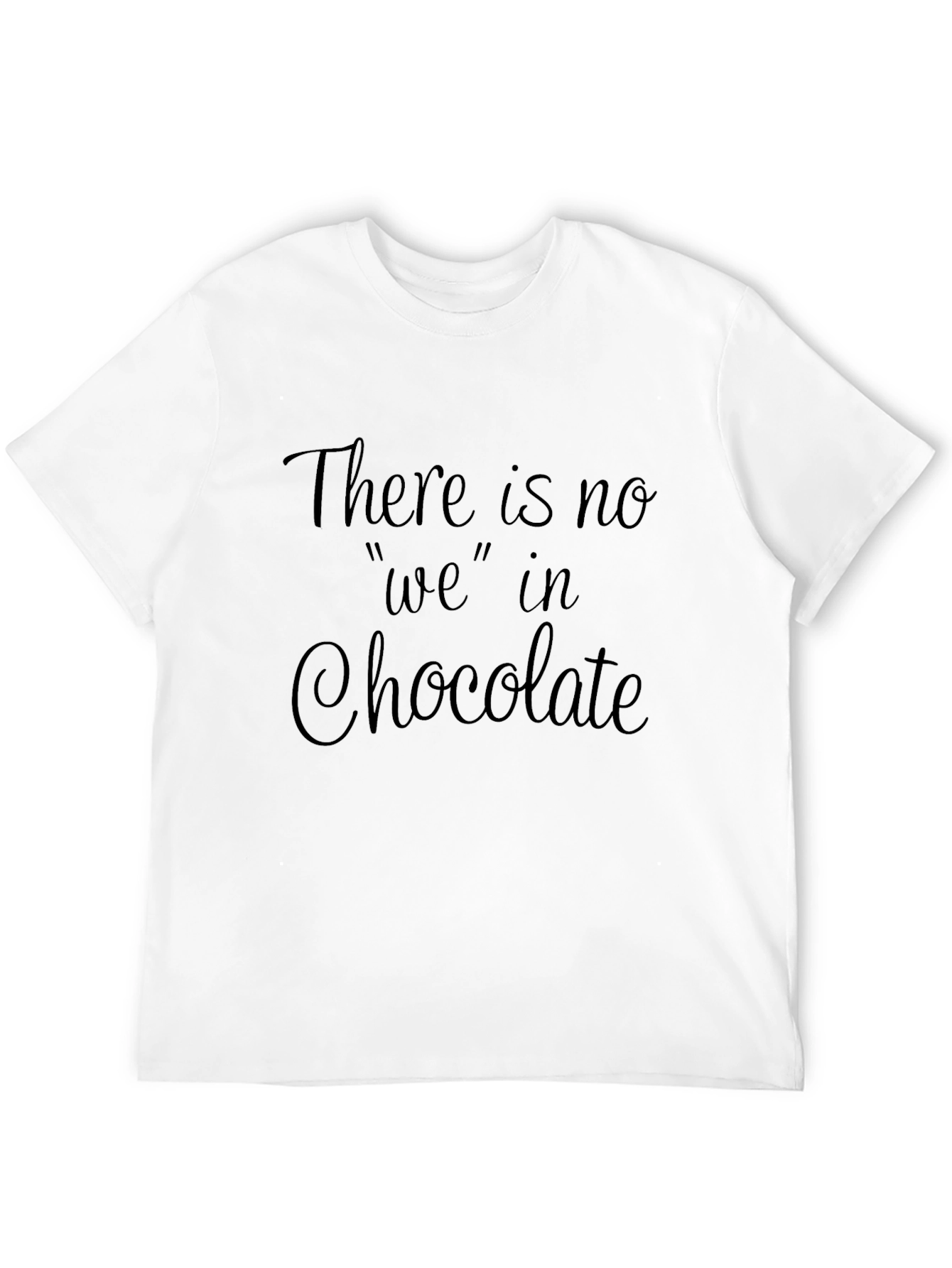 Black Chocolate Lover's Tee: No 'We' in Chocolate - Funny Shirt view 12