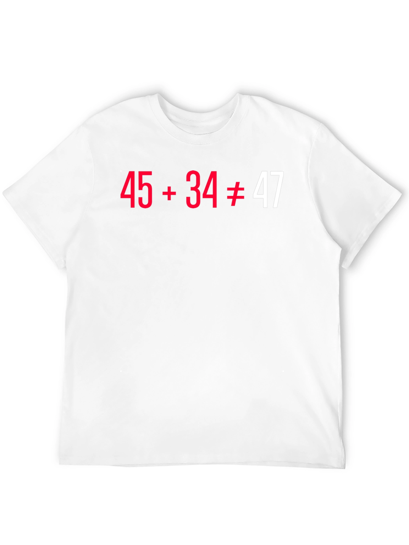 Black Funny Math Pun T-Shirt - 45+34 Doesn't Equal 47 view 12
