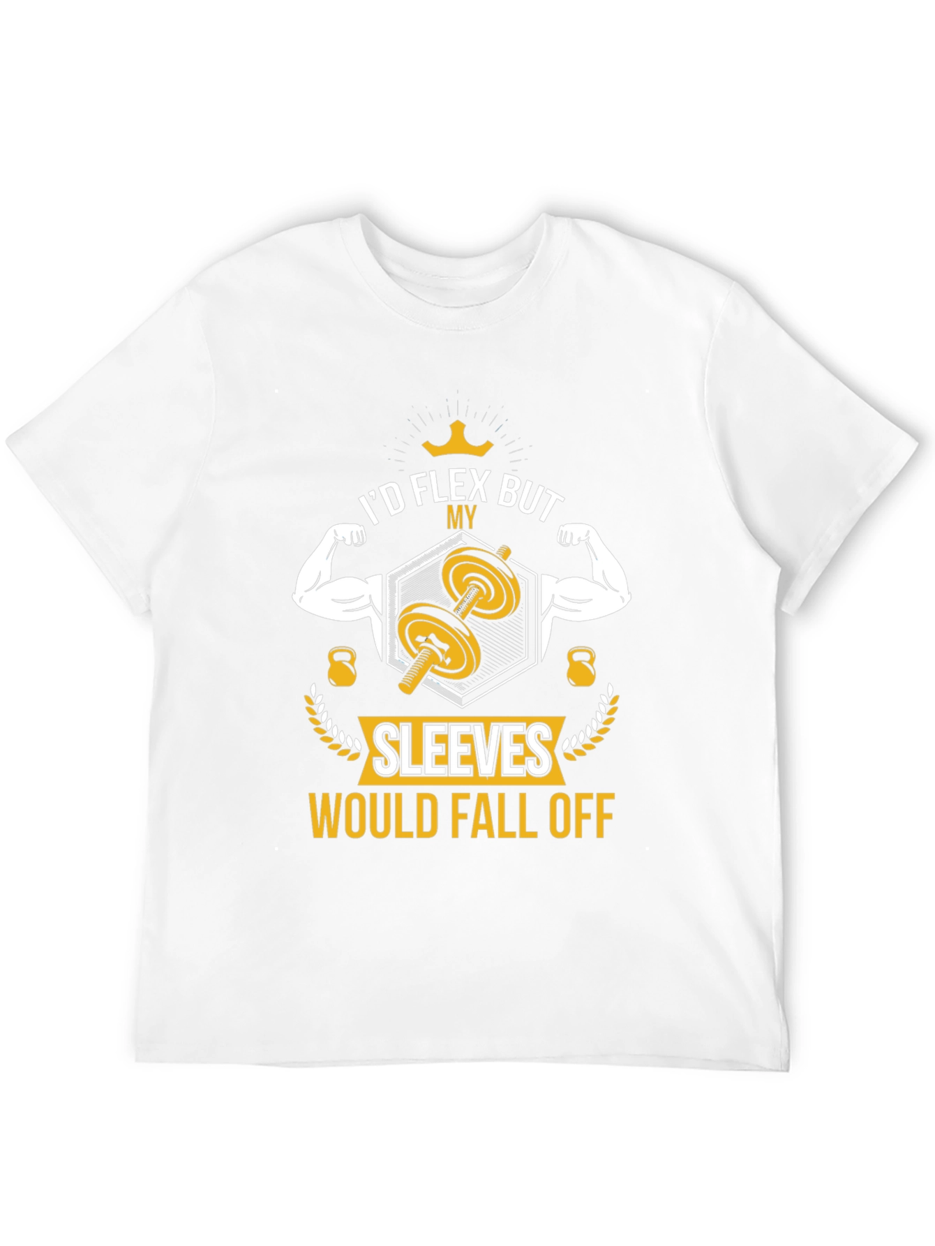 I'd Flex But My Sleeves Would Fall Off T-Shirt - 12