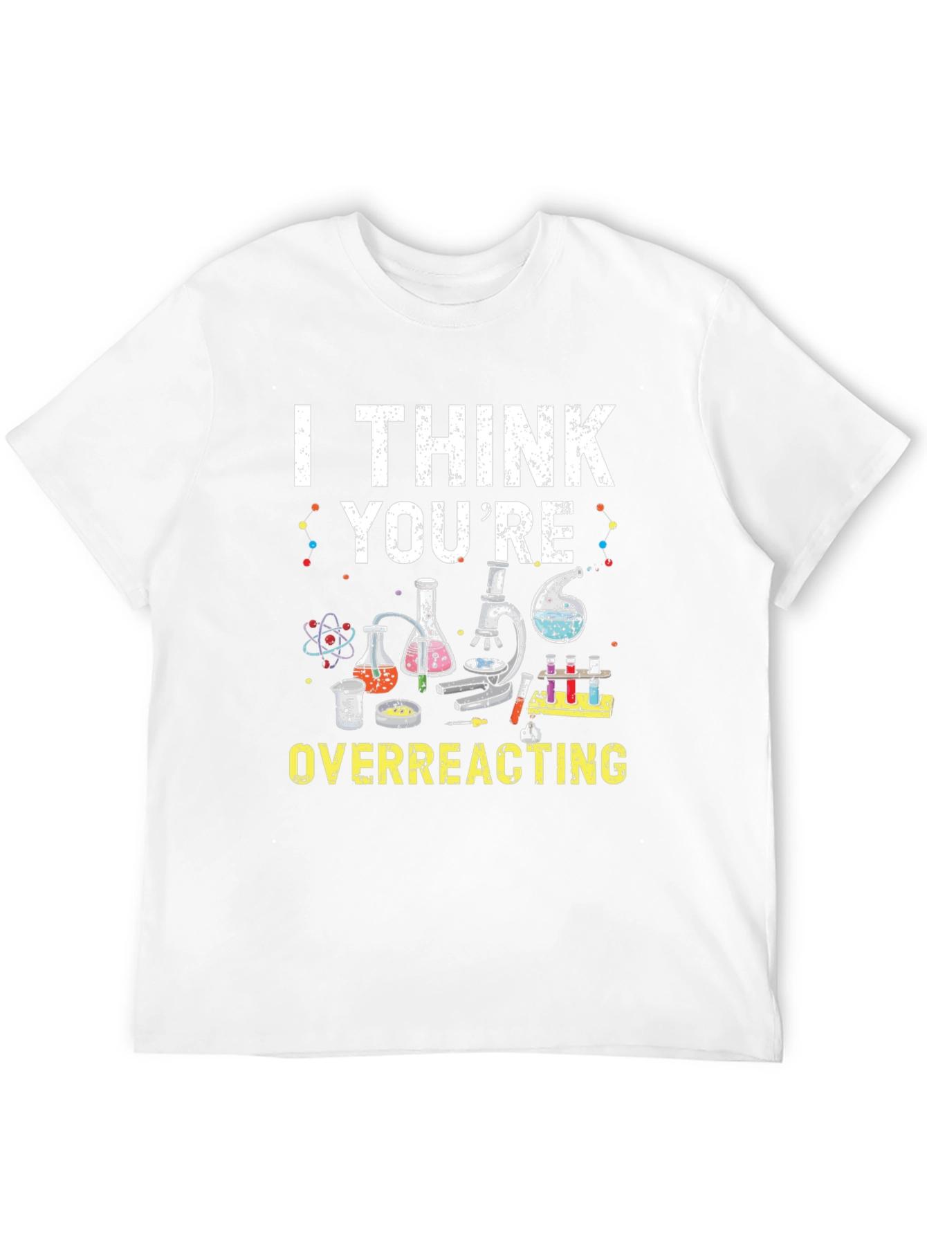 Black I Think You're Overreacting Funny Science T-Shirt view 12