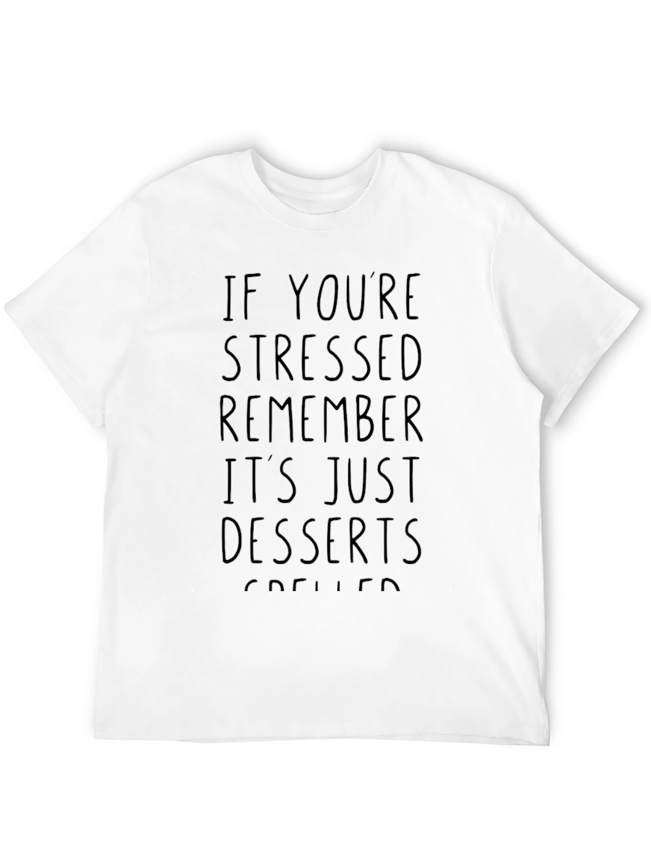 Black Stressed Desserts T-Shirt Funny Foodie Tee view 12