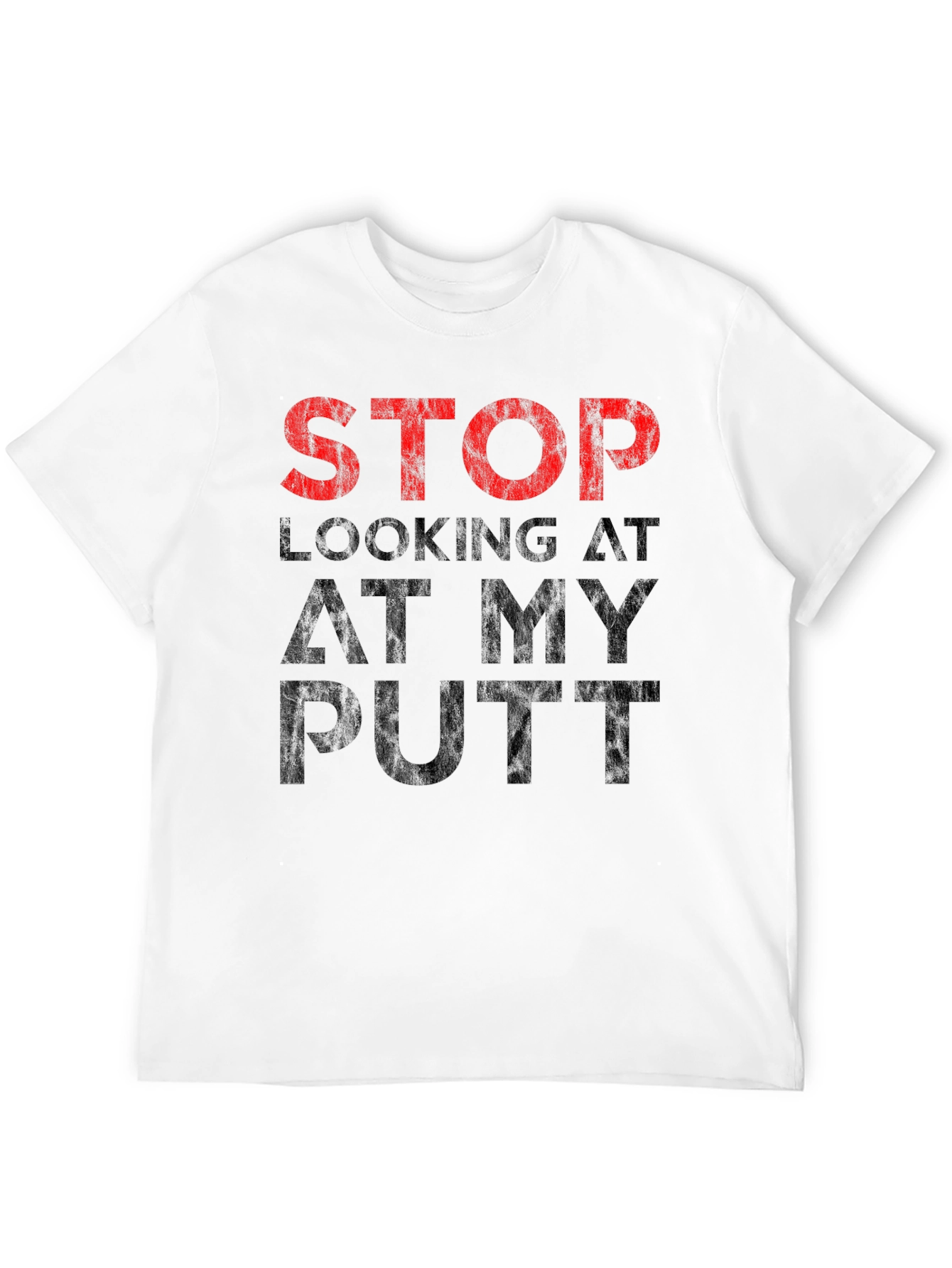 Black Stop Looking At My Putt T-Shirt - Funny Golf Tee view 12