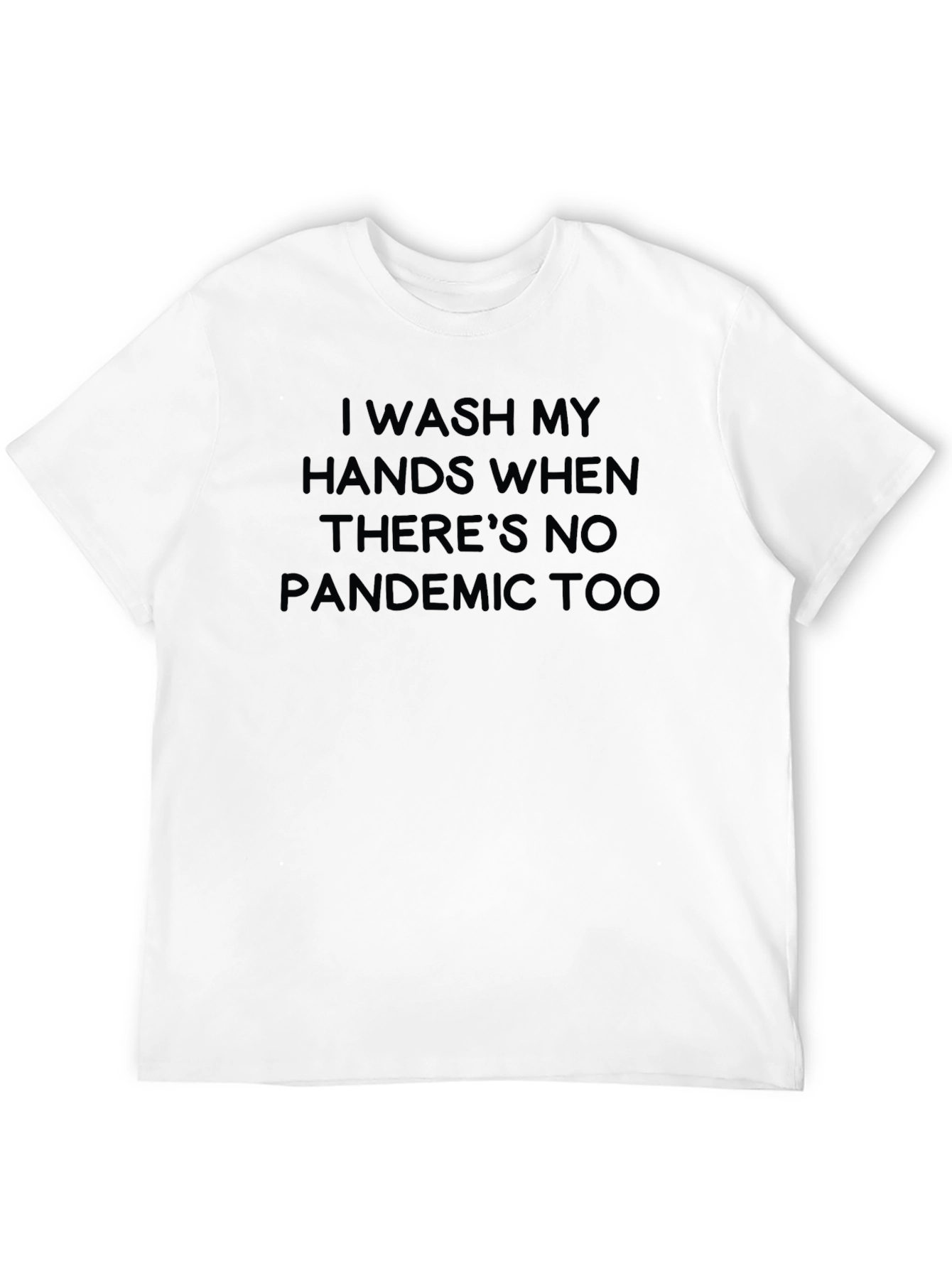 Black I Wash My Hands Funny Pandemic Sarcastic T-Shirt view 12