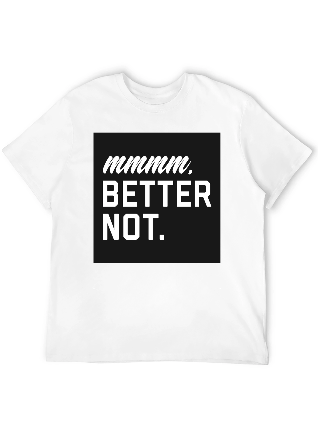 Black Mmmm Better Not Graphic Tee view 12