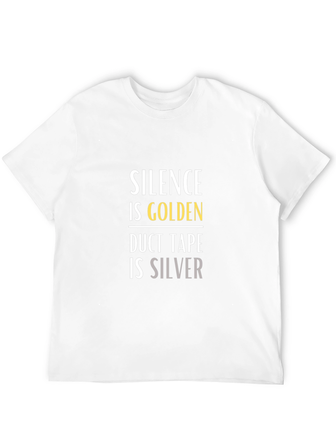 Black Silence is Golden Duct Tape is Silver Graphic T-Shirt view 12