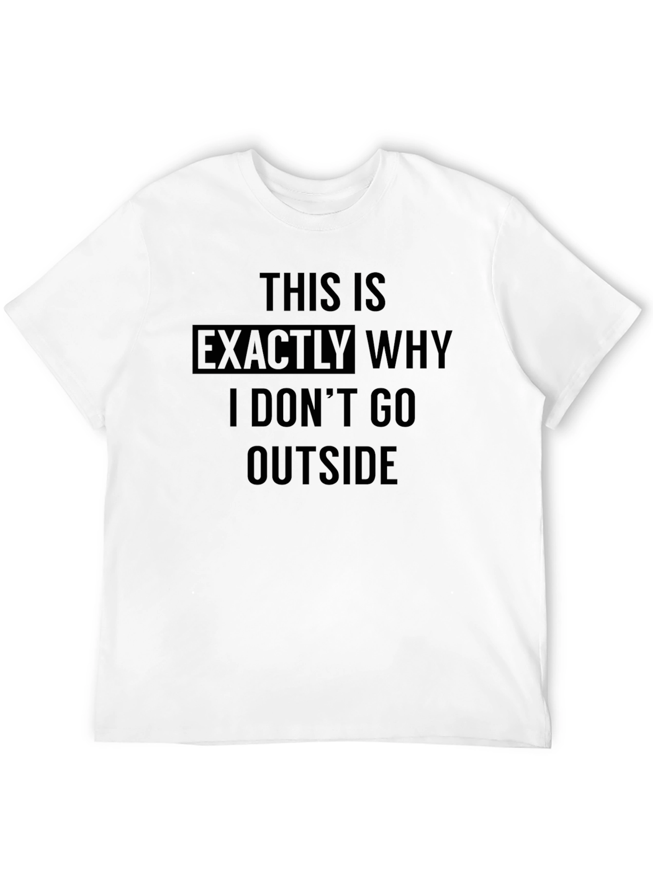 Black Humorous "This Is Exactly Why I Don't Go Outside" Black T-Shirt view 12