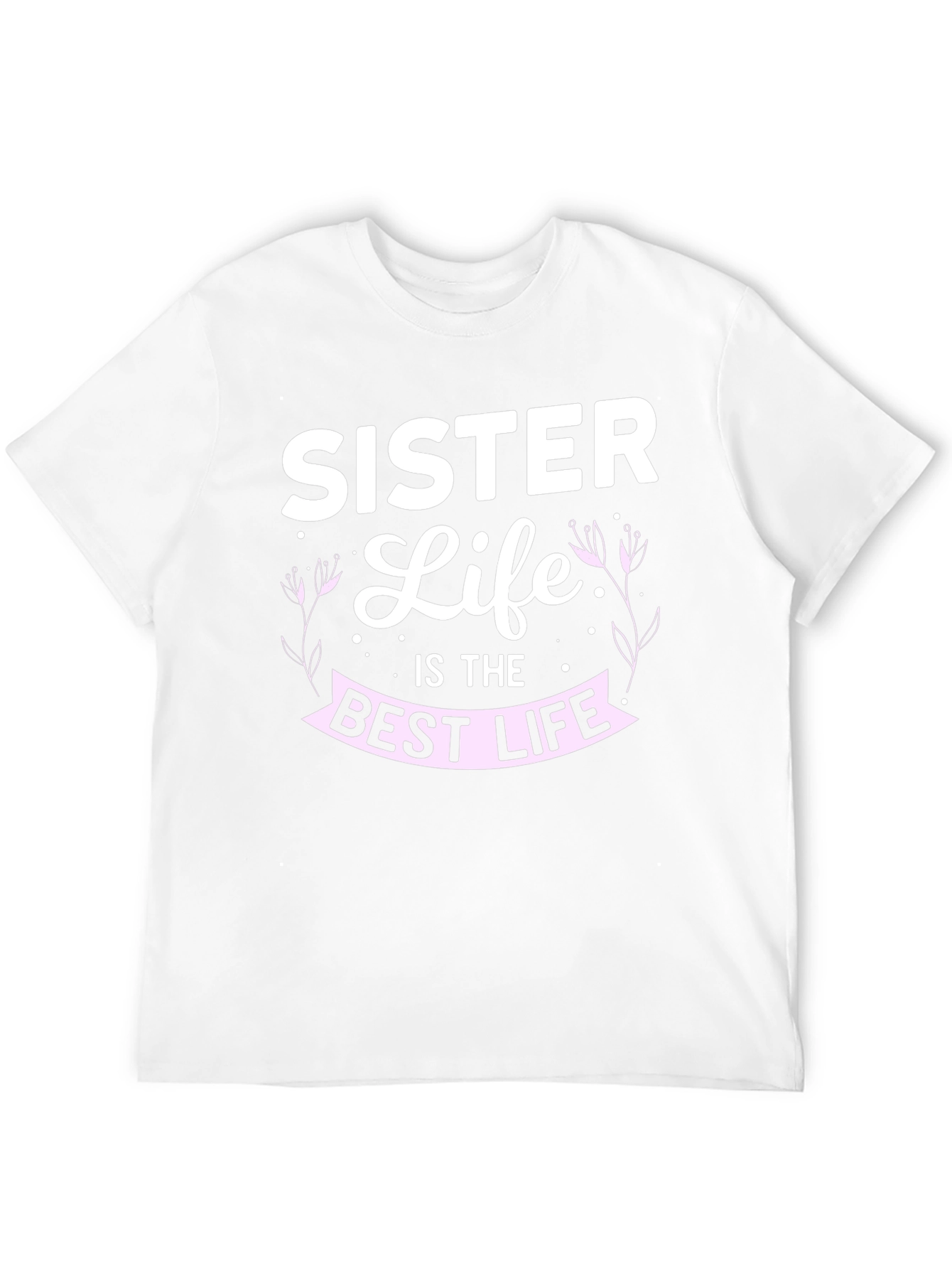 Sister Life T-Shirt - Best Life Tee - 12
